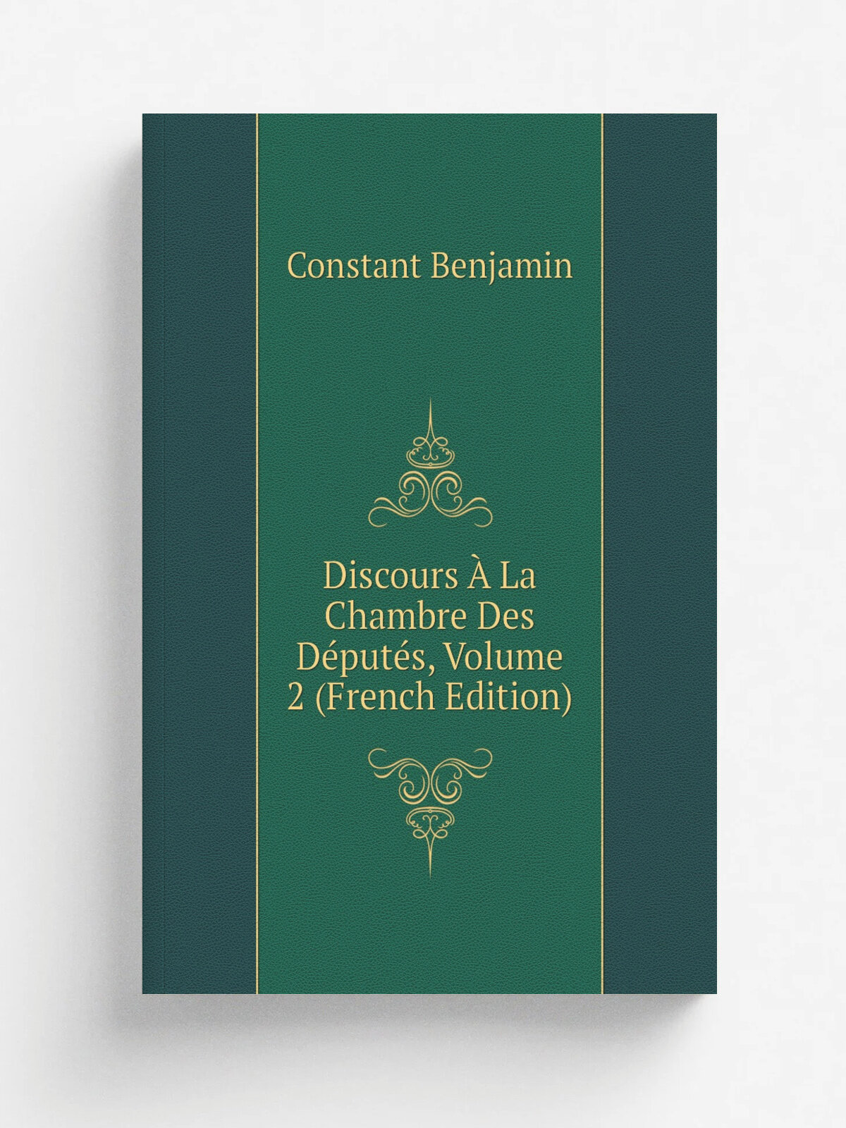 Discours . La Chambre Des D.put.s, Volume 2 (French Edition) | Constant Benjamin | Репринт