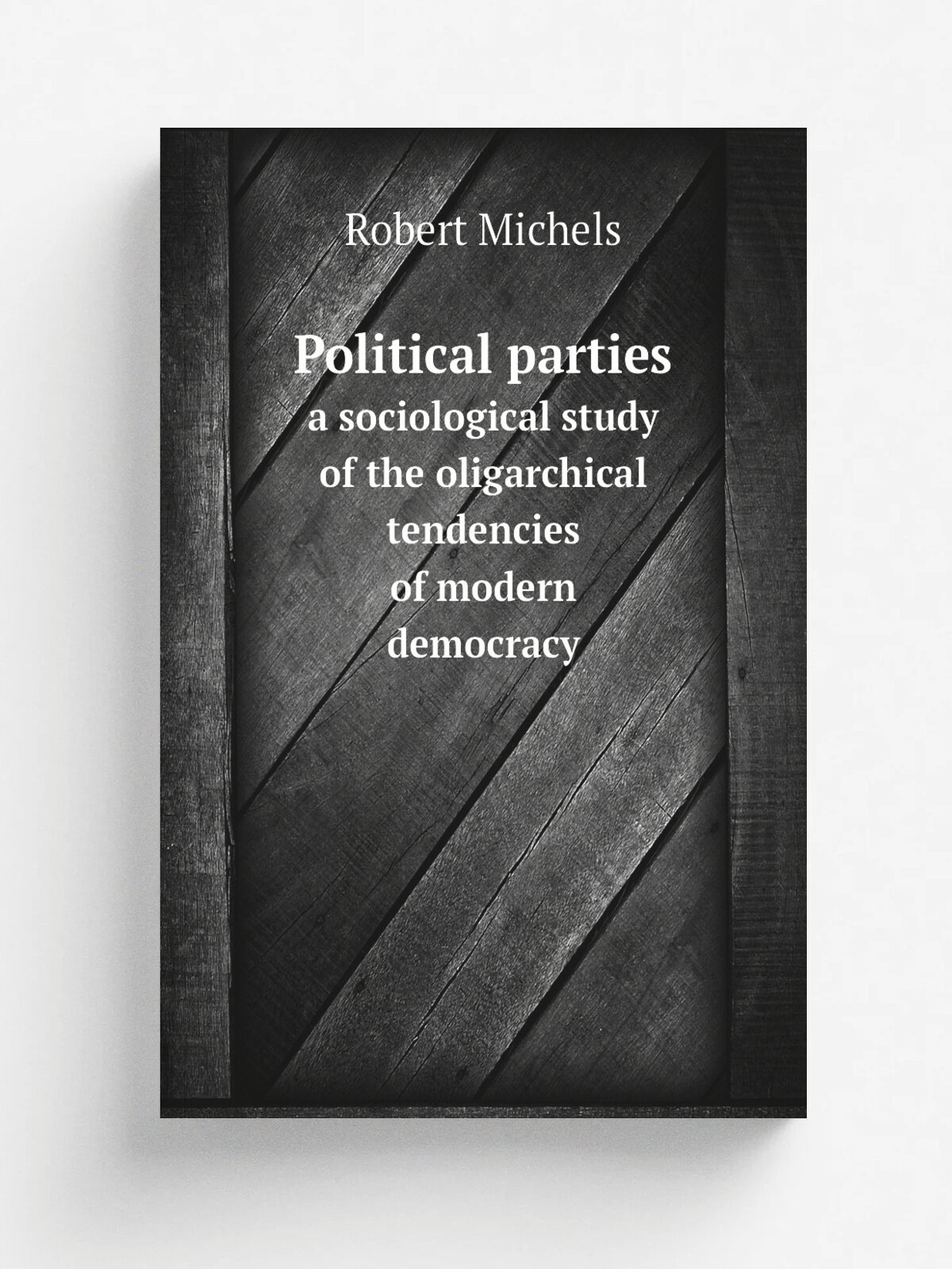Political parties. a sociological study of the oligarchical tendencies of modern democracy | Robert Michels | 1915 | Репринт