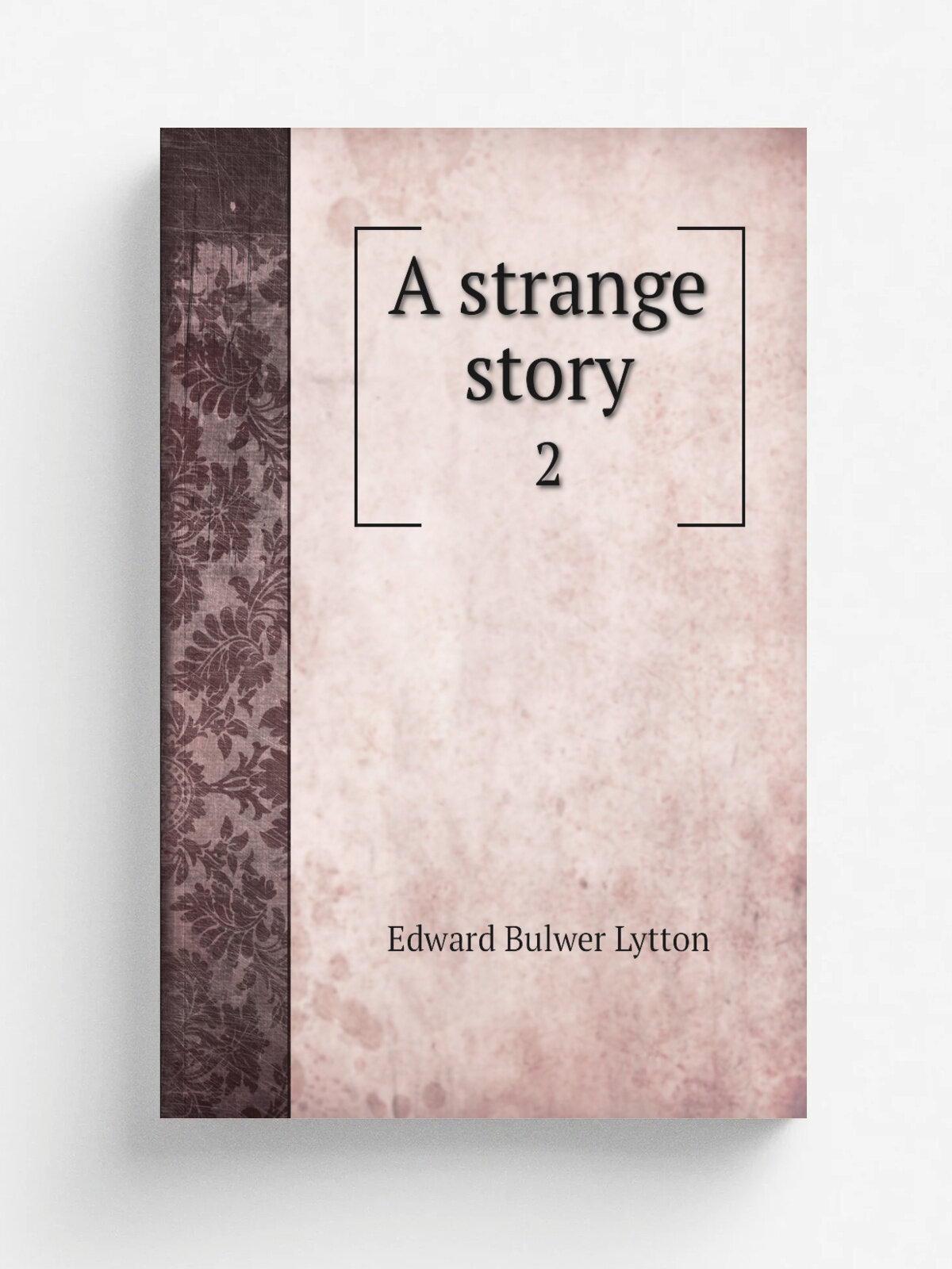 A strange story. 2 | Edward Bulwer Lytton | 1866 | Edinburgh Blackwood | Репринт