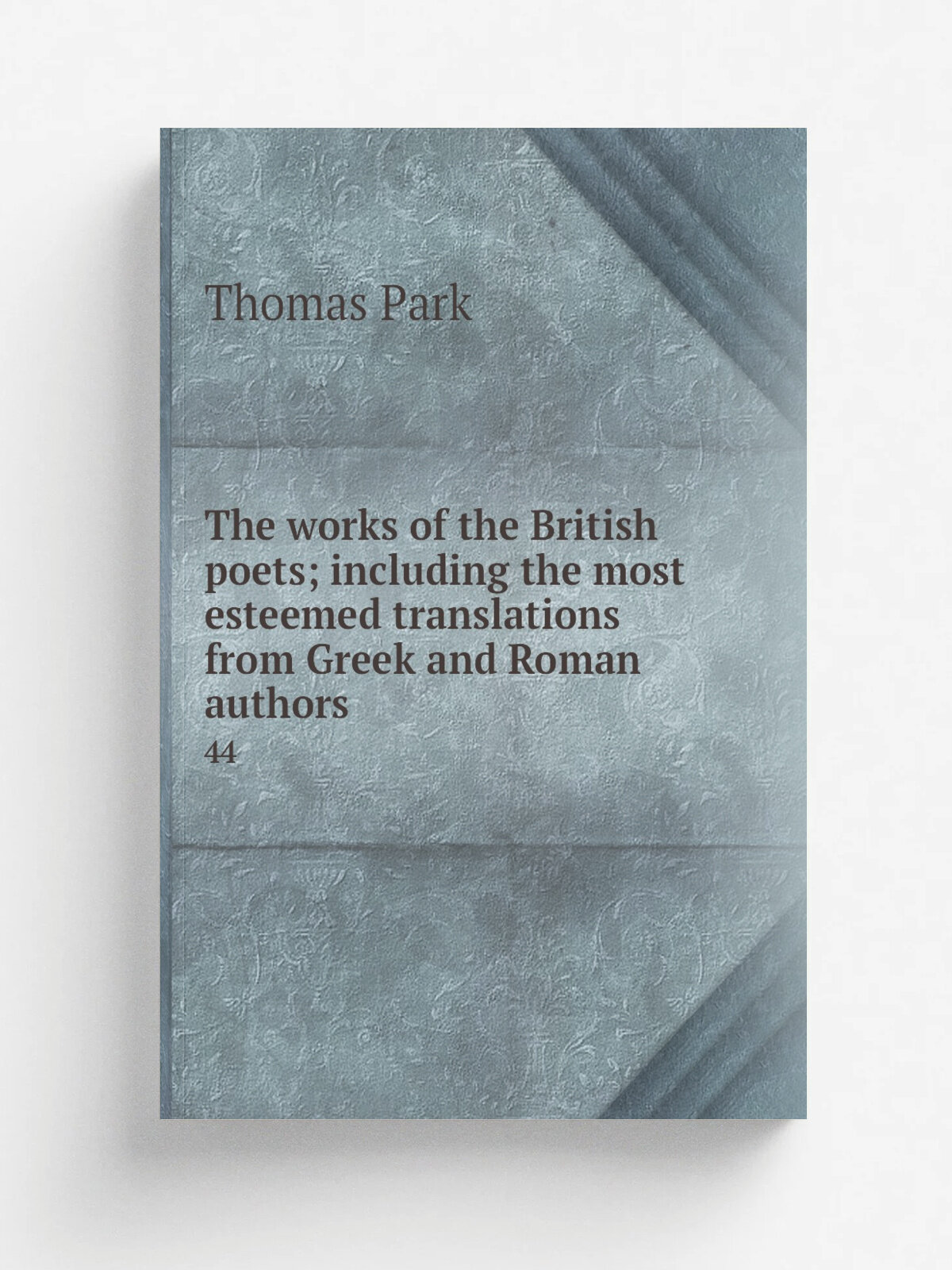 The works of the British poets; including the most esteemed translations from Greek and Roman authors. 44