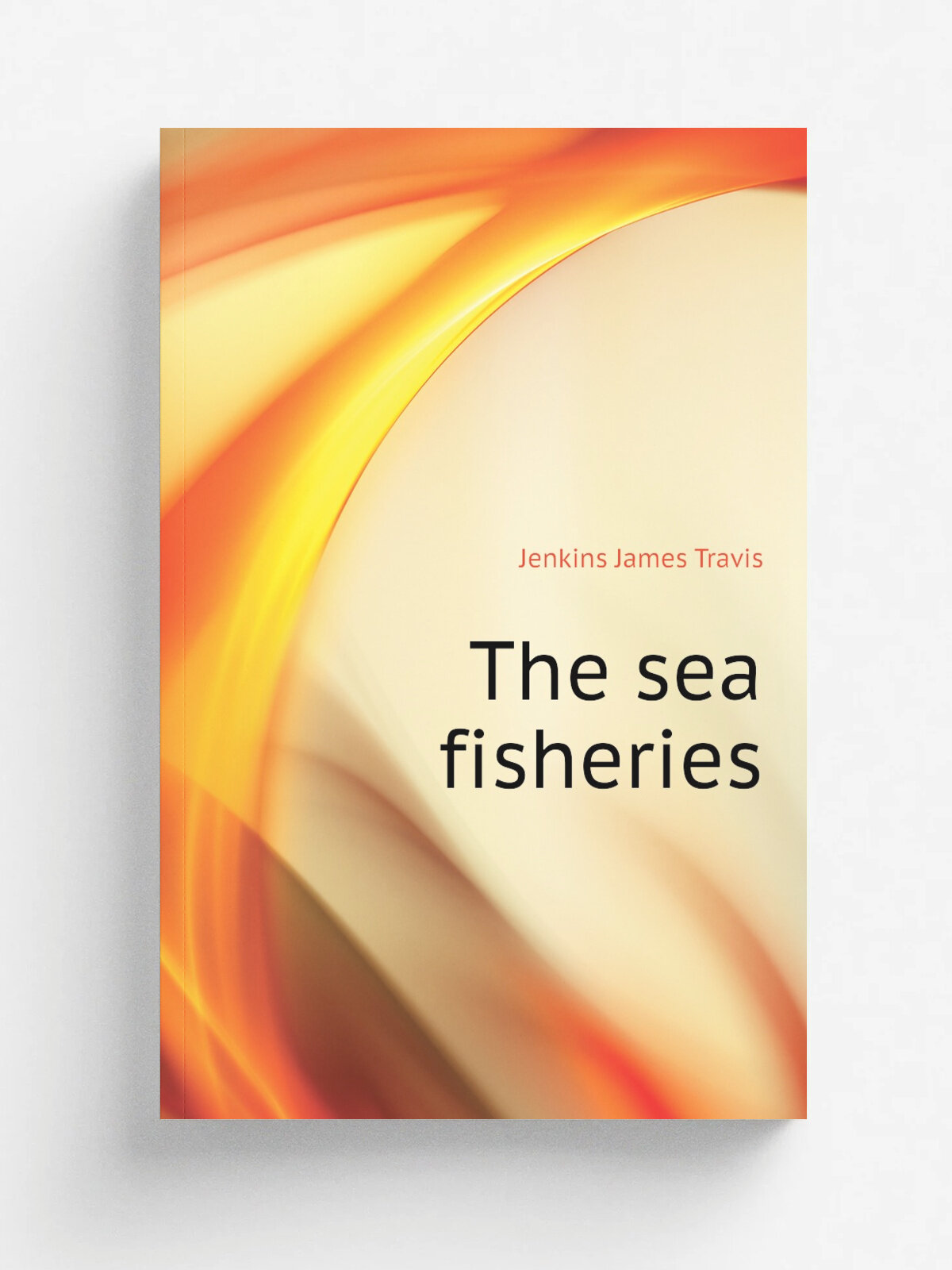 The sea fisheries | Jenkins James Travis | Репринт