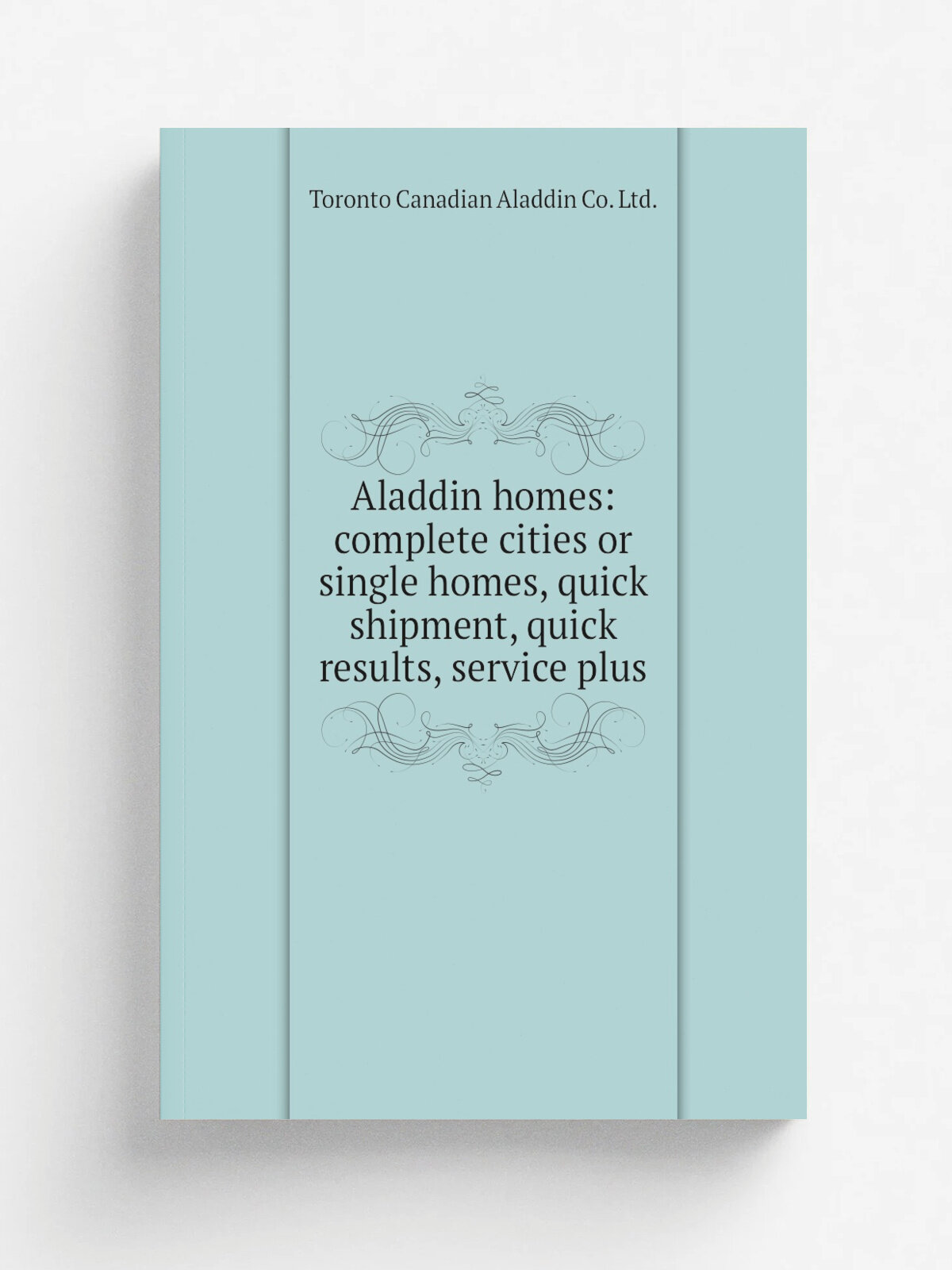 Aladdin homes: complete cities or single homes, quick shipment, quick results, service plus | Toronto Canadian Aladdin Co. Ltd. | Репринт