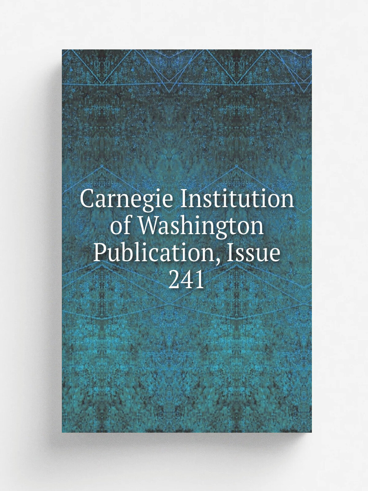 Carnegie Institution of Washington Publication, Issue 241