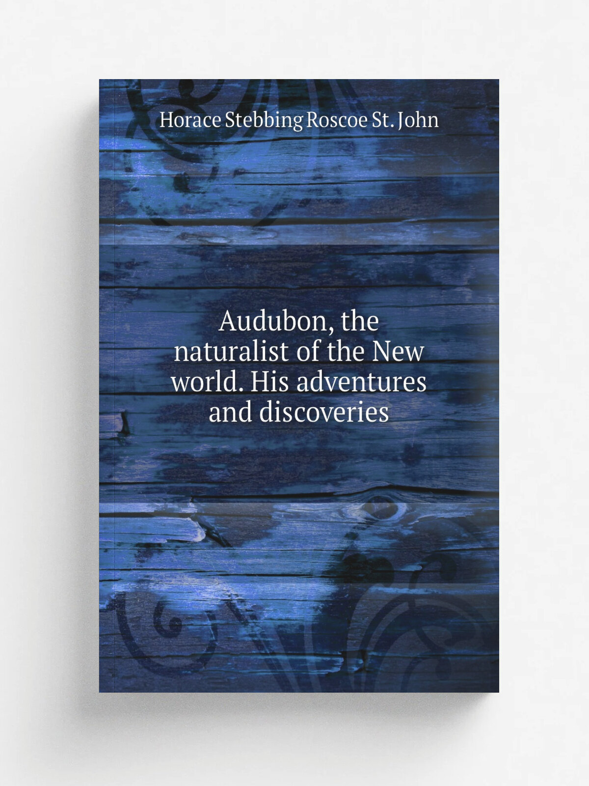Audubon, the naturalist of the New world. His adventures and discoveries