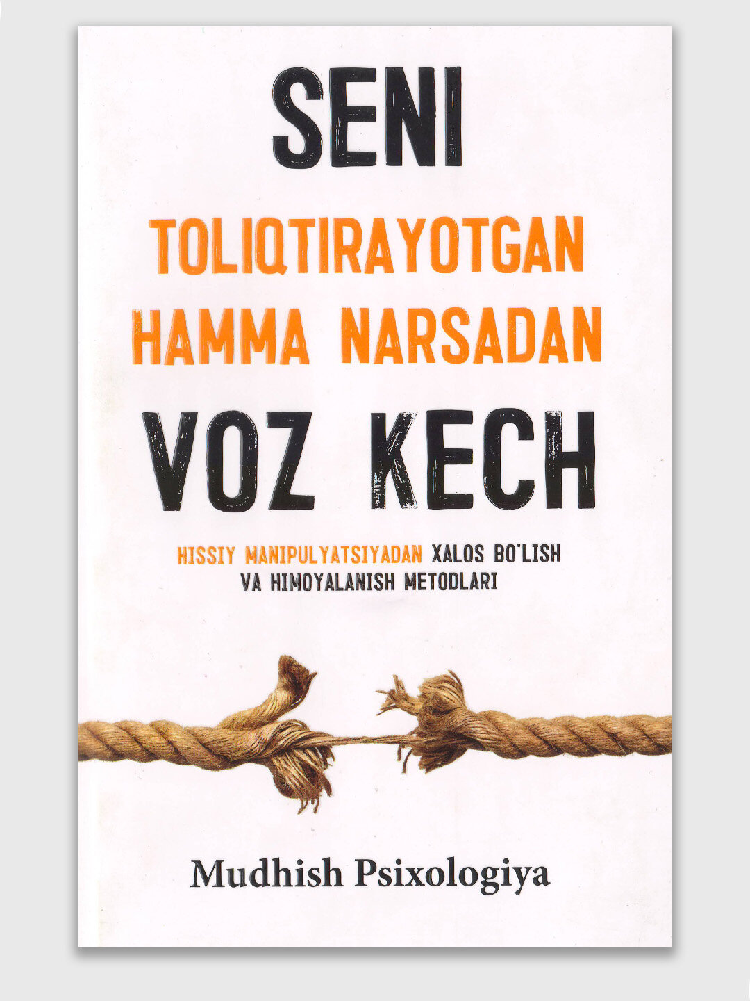 Сени толиктираётган хамма нарсадан воз кеч, Мудхиш психология