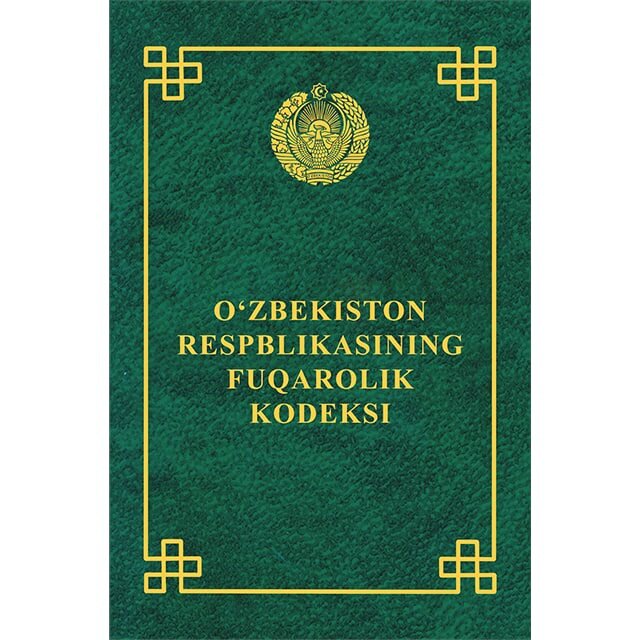 Oʻzbekiston Respublikasining Fuqarolik kodeksi — фундамент частного права и защита ваших интересов!