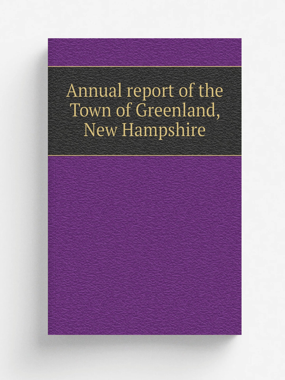 Annual report of the Town of Greenland, New Hampshire | Не указан | 1943 | . Greenland, N.H. : The Town. | Репринт