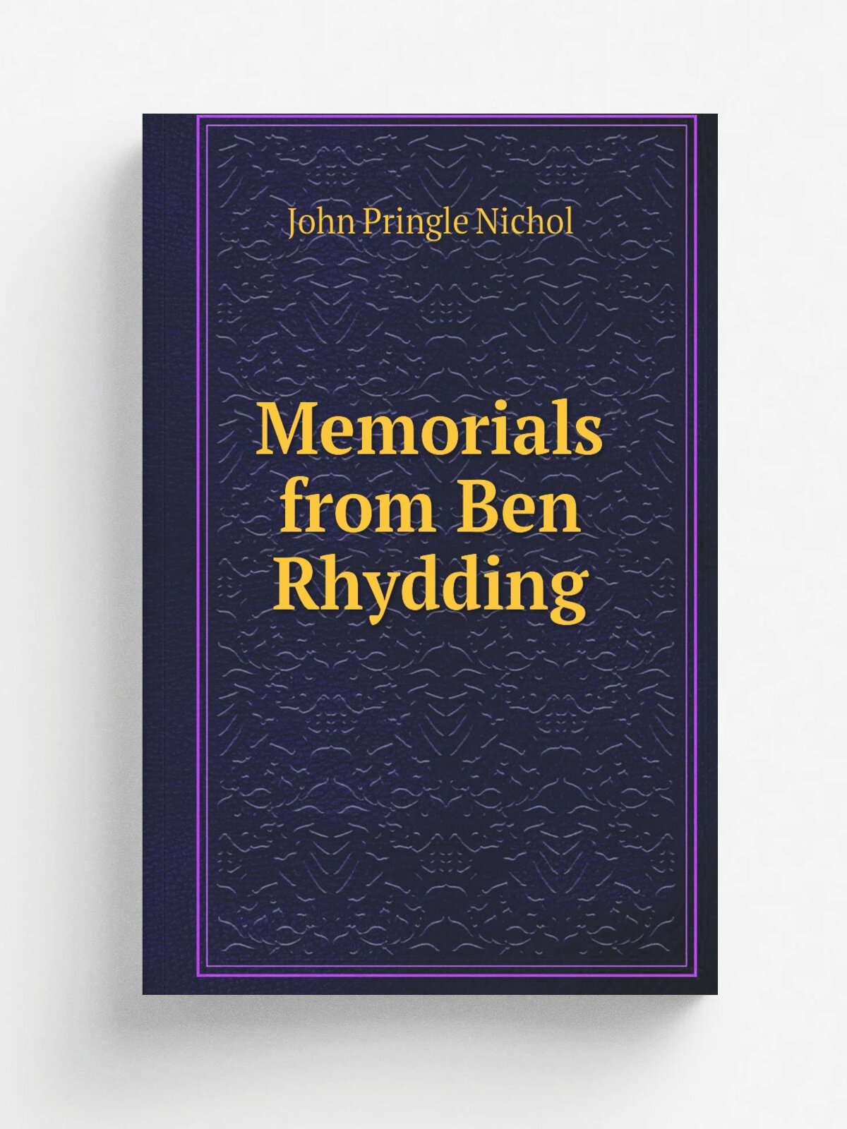 Memorials from Ben Rhydding | John Pringle Nichol | Репринт