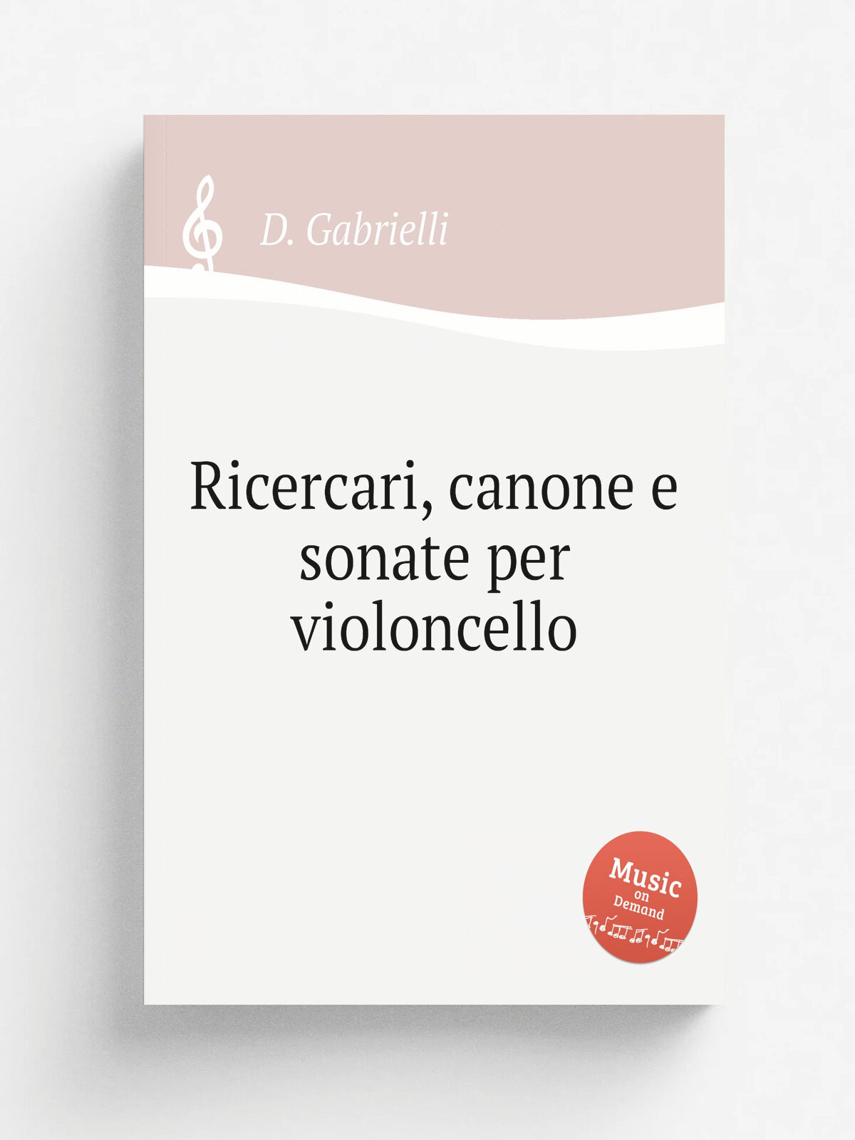 Ricercari, canone e sonate per violoncello | D. Gabrielli | 1689 | Репринт