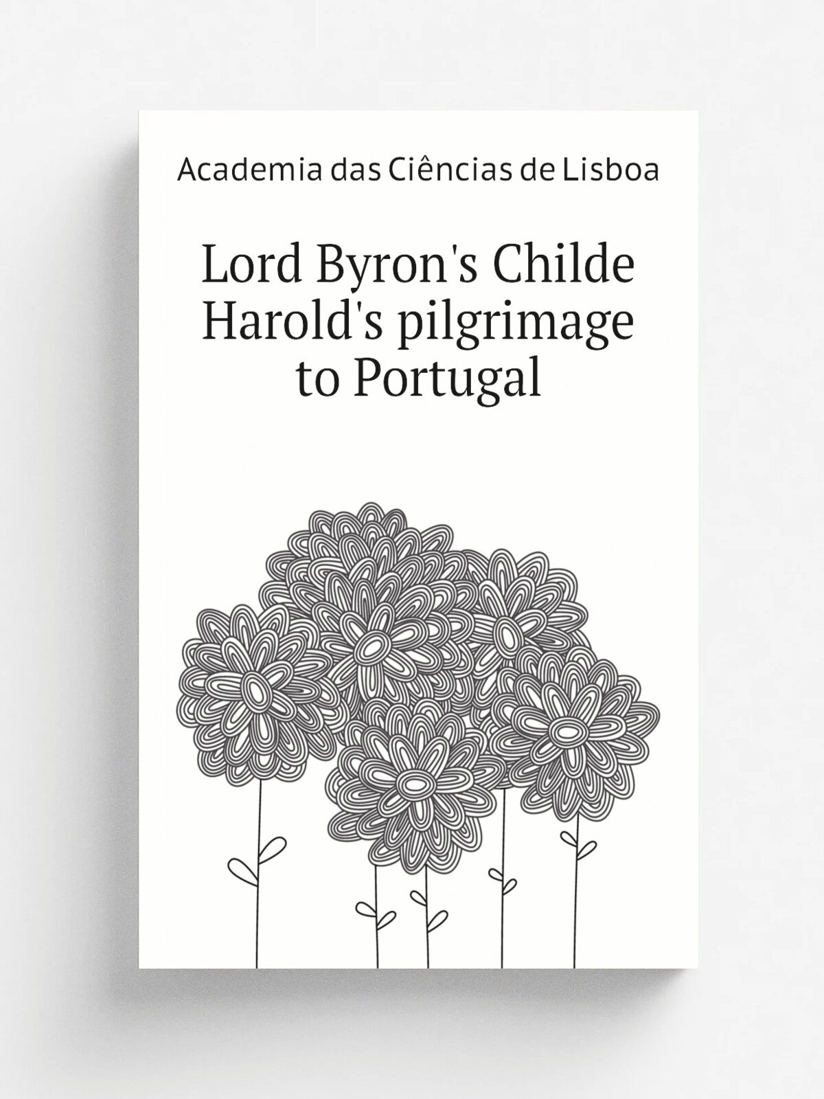 Lord Byron's Childe Harold's pilgrimage to Portugal | Academia das Ci.ncias de Lisboa | Репринт