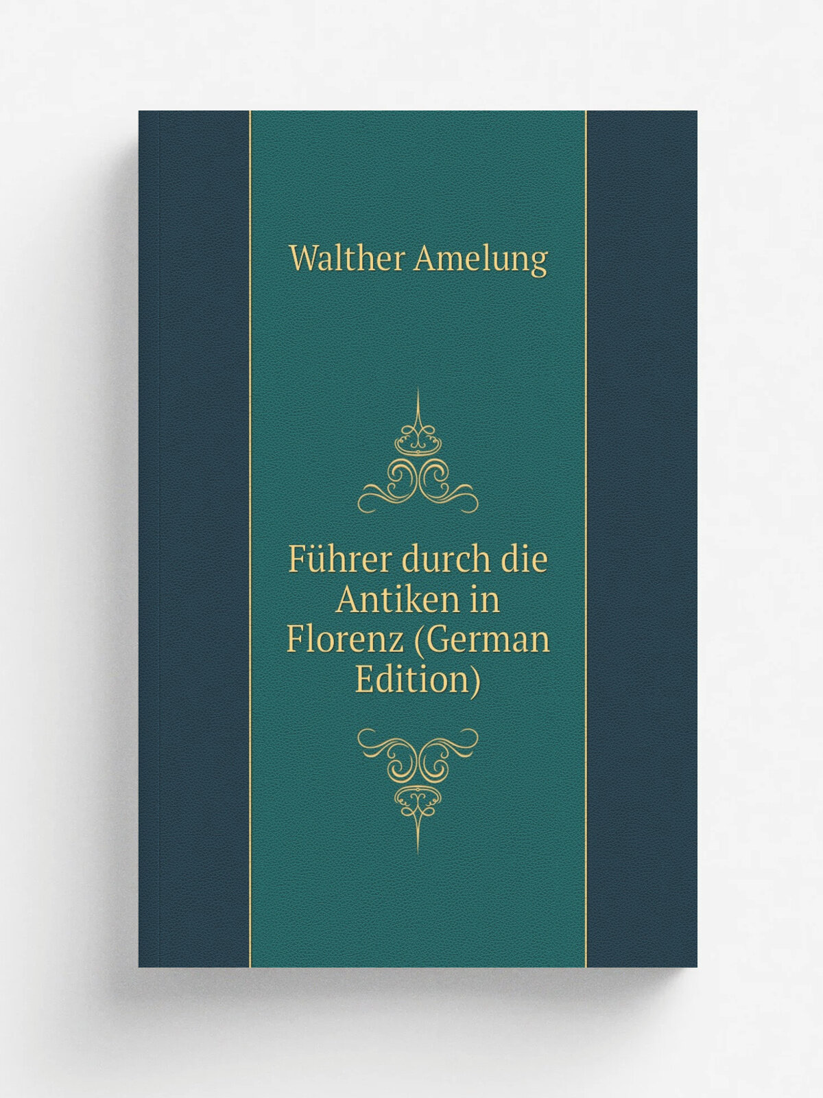 F.hrer durch die Antiken in Florenz (German Edition) | Walther Amelung | Репринт