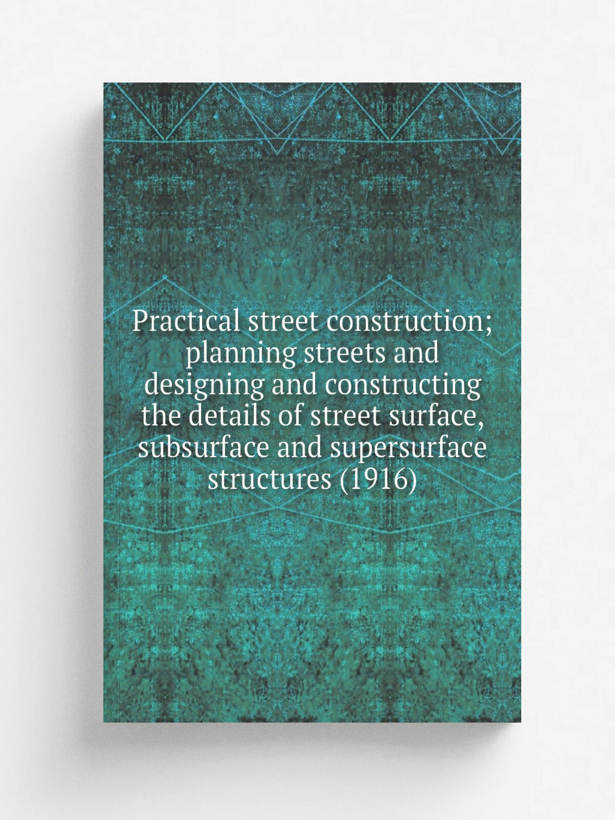 "Practical street construction; planning streets and designing and constructing the details of street surface, subsurface and supersurface structures…