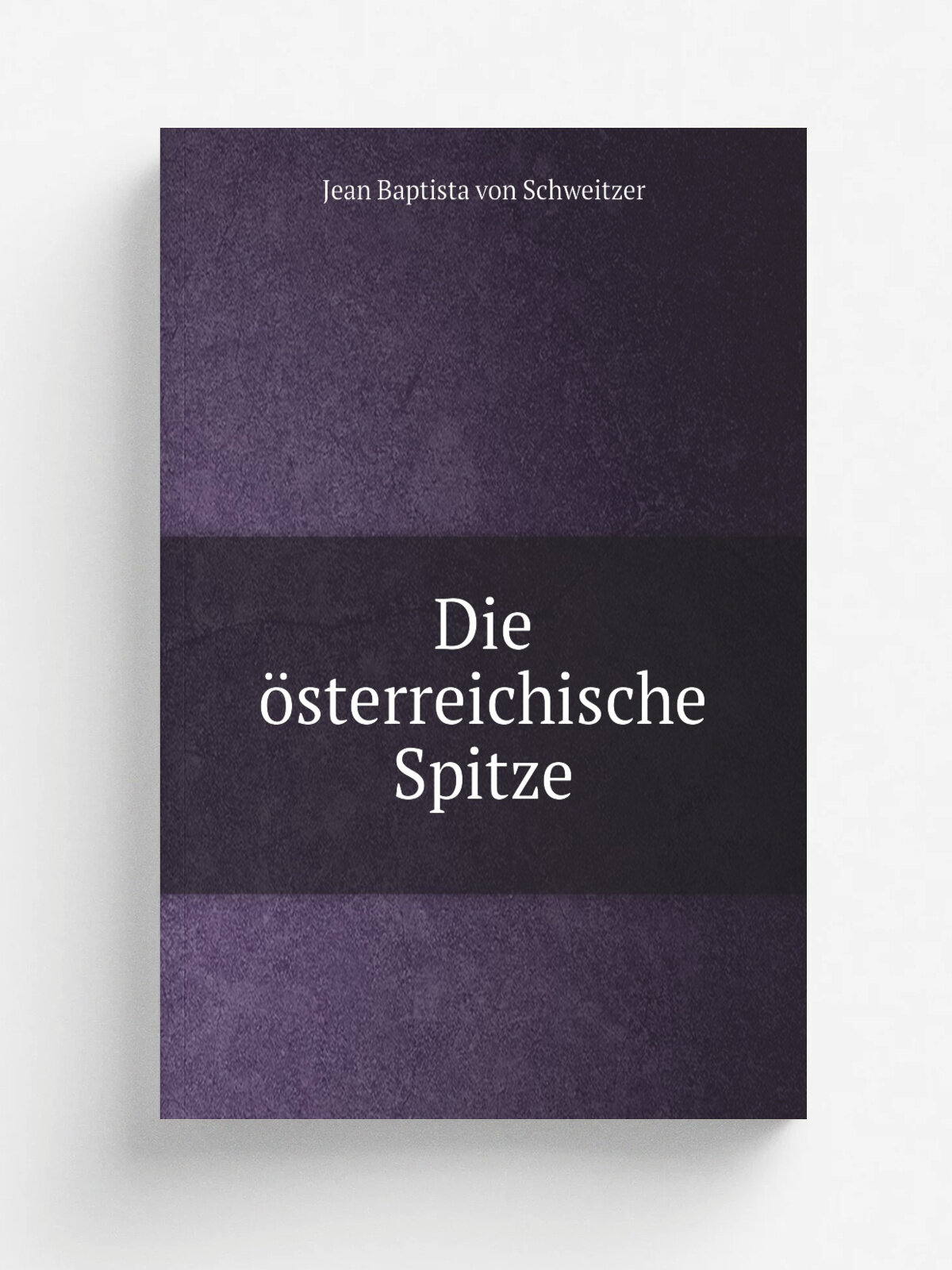 Die . sterreichische Spitze | Jean Baptista von Schweitzer | 1863 | Leipzig : O. Wigand | Репринт