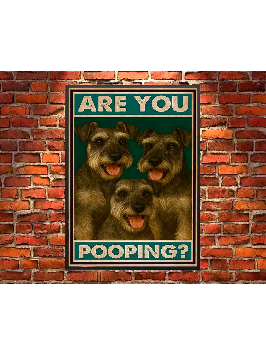 Стандартная собака породы шнауцер, Are You Pooping, Плакат