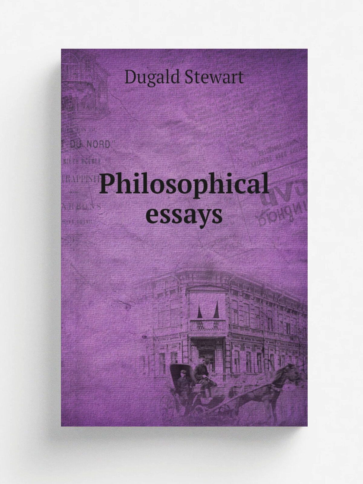 Philosophical essays | Stewart Dugald | 1811 | Philadelphia . Pa. : Printed for Anthony Finley ; New York : Whiting and Watson | Репринт