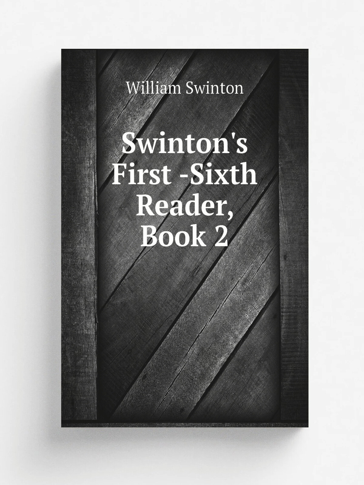Swinton's First -Sixth Reader, Book 2