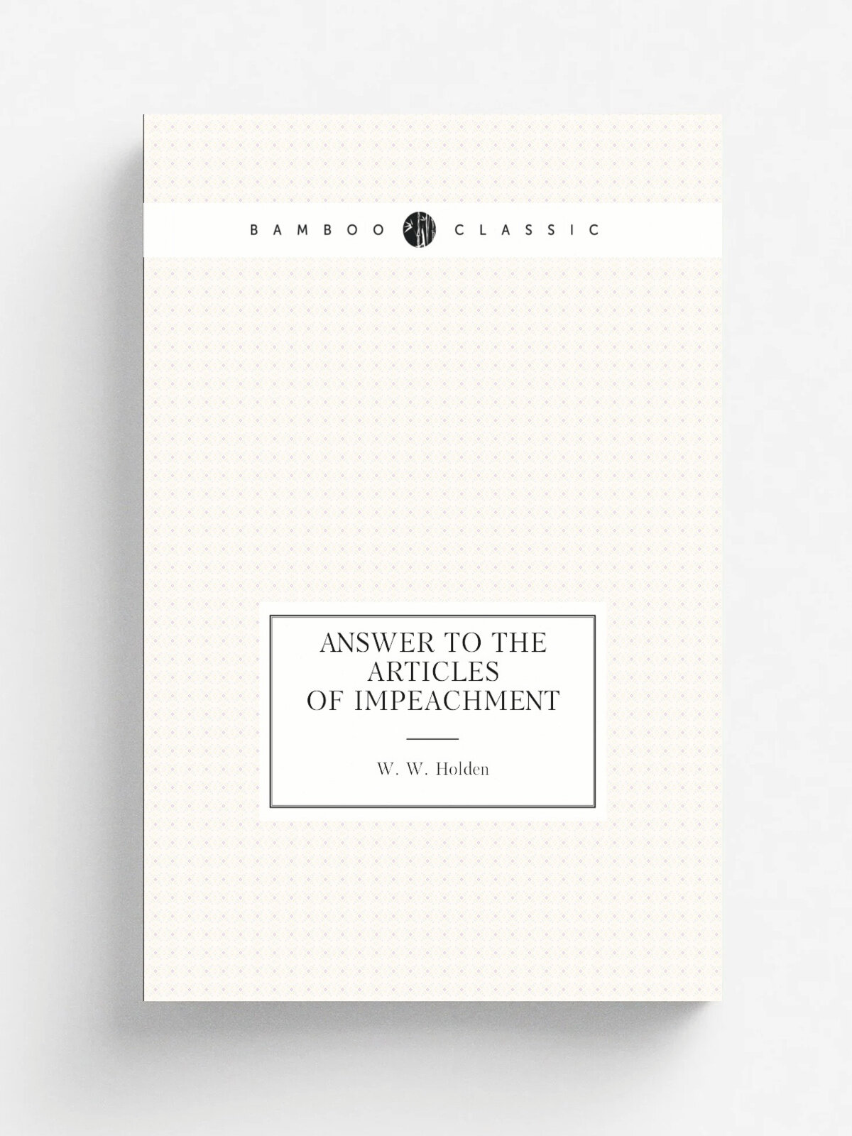Answer to the articles of impeachment | W. W. Holden | Репринт