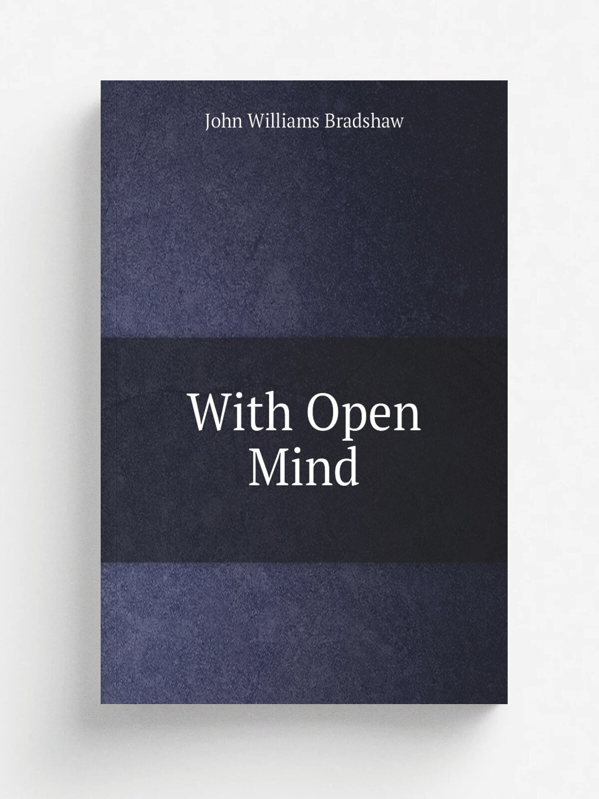 With Open Mind | John Williams Bradshaw | Репринт