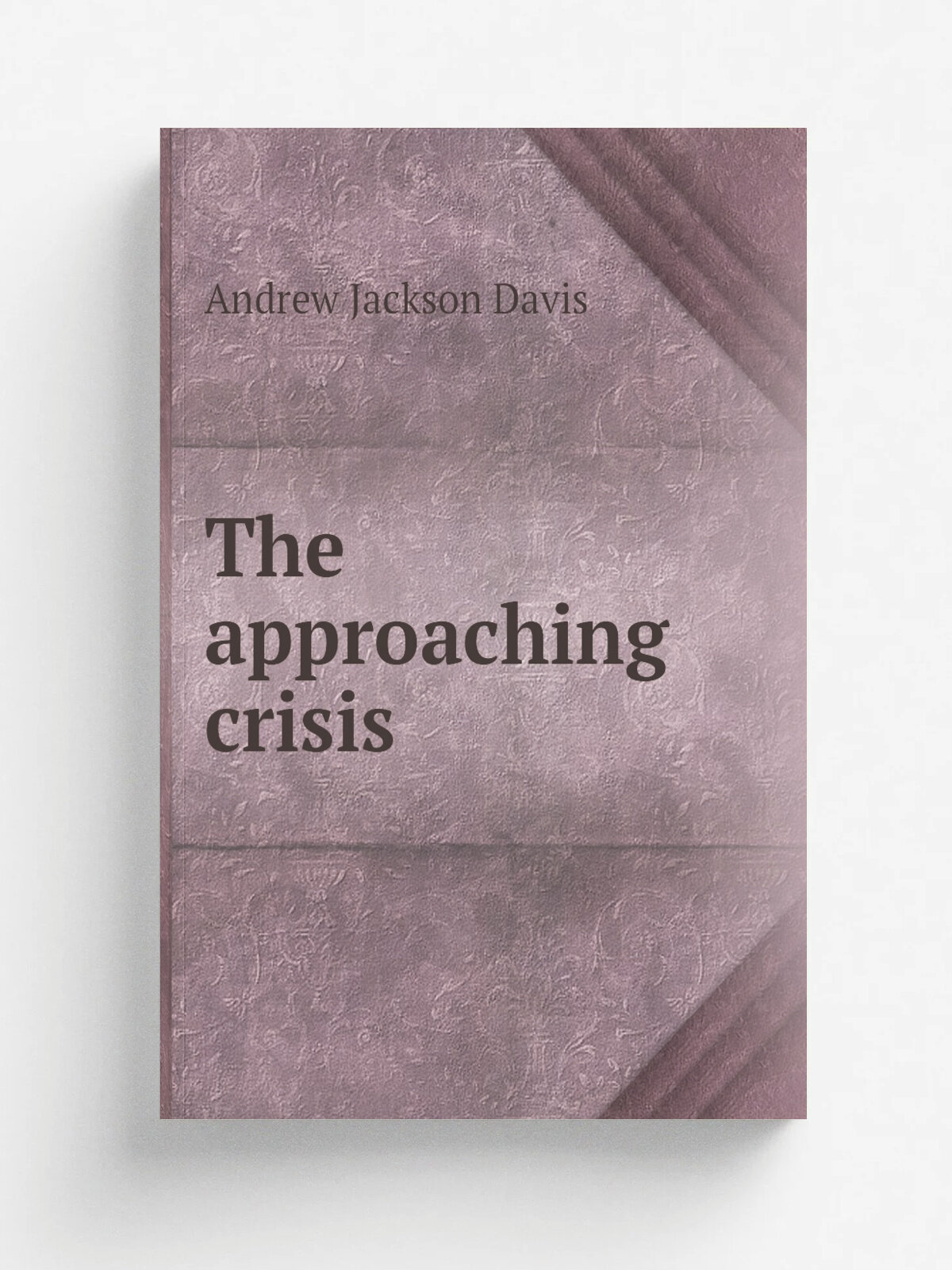 The approaching crisis | Andrew Jackson Davis | 1852 | New York, The author | Репринт