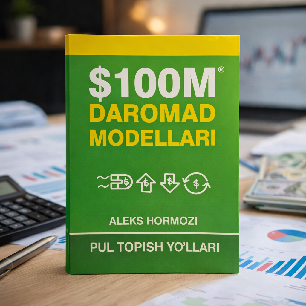 $100M daromad modellari — Алекс Хормози, книга о стратегиях роста дохода
