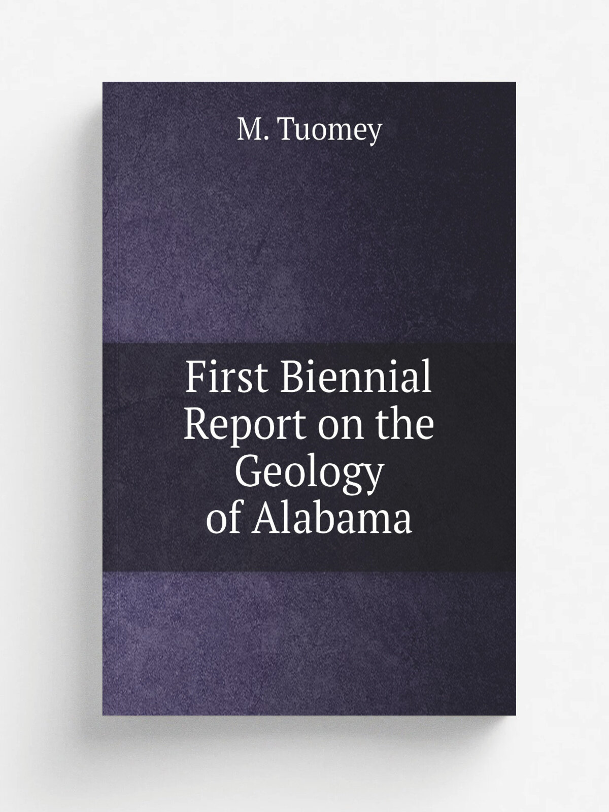 First Biennial Report on the Geology of Alabama | M. Tuomey | Репринт