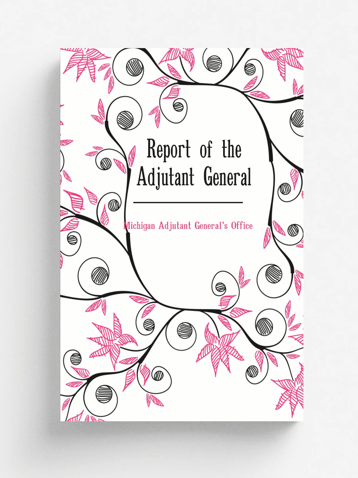 Report of the Adjutant General | Michigan Adjutant General's Office | Репринт