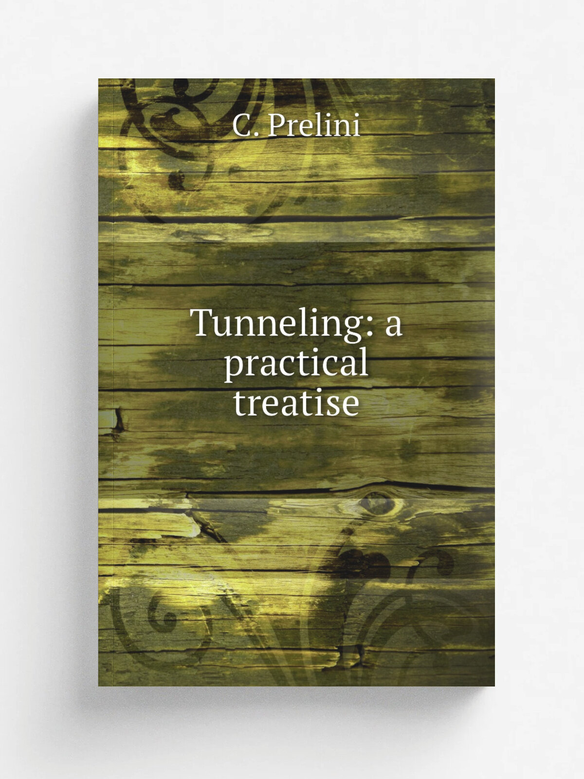 Tunneling: a practical treatise | C. Prelini | 1912 | New York, D. Van Nostrand | Репринт