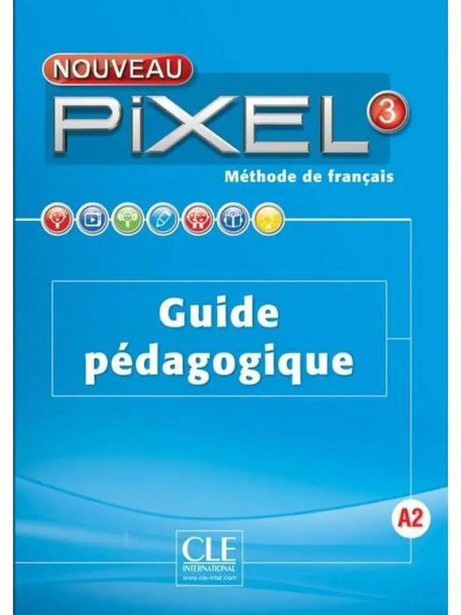 Pixel Nouveau 3 Guide pedagogique | Задания и проекты побуждают к активным действиям.