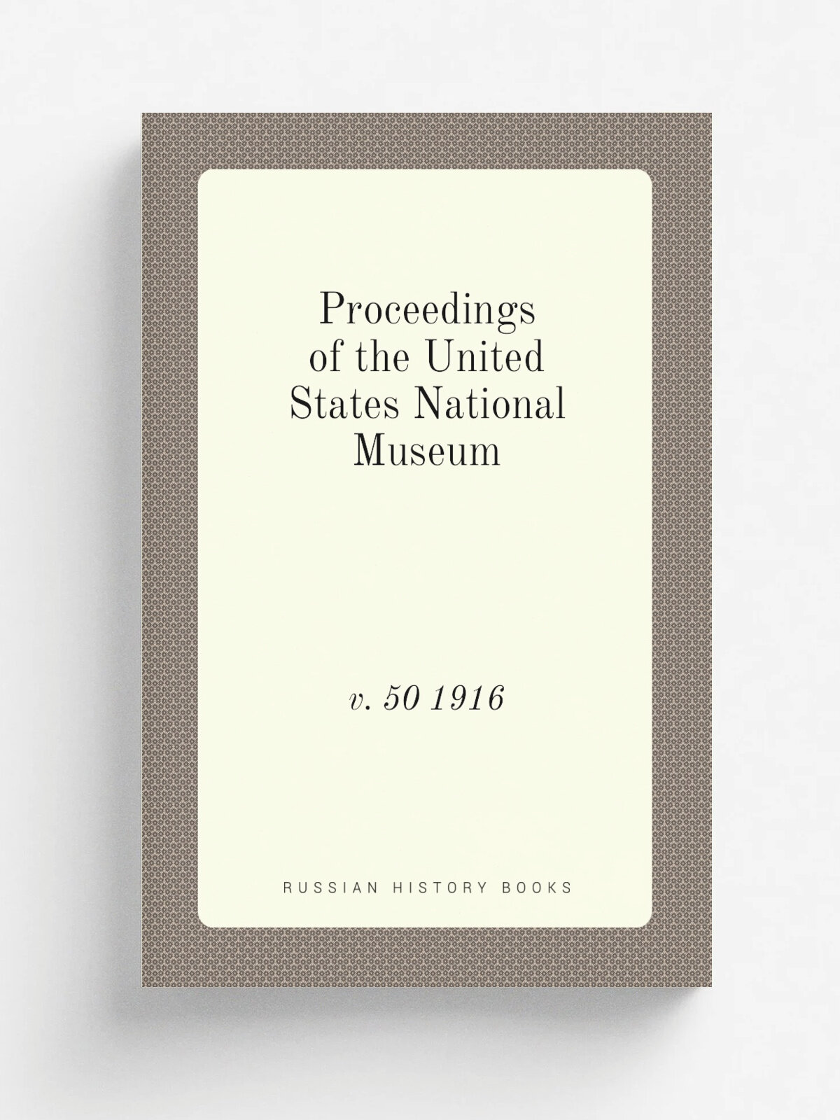 Proceedings of the United States National Museum. v. 50 1916