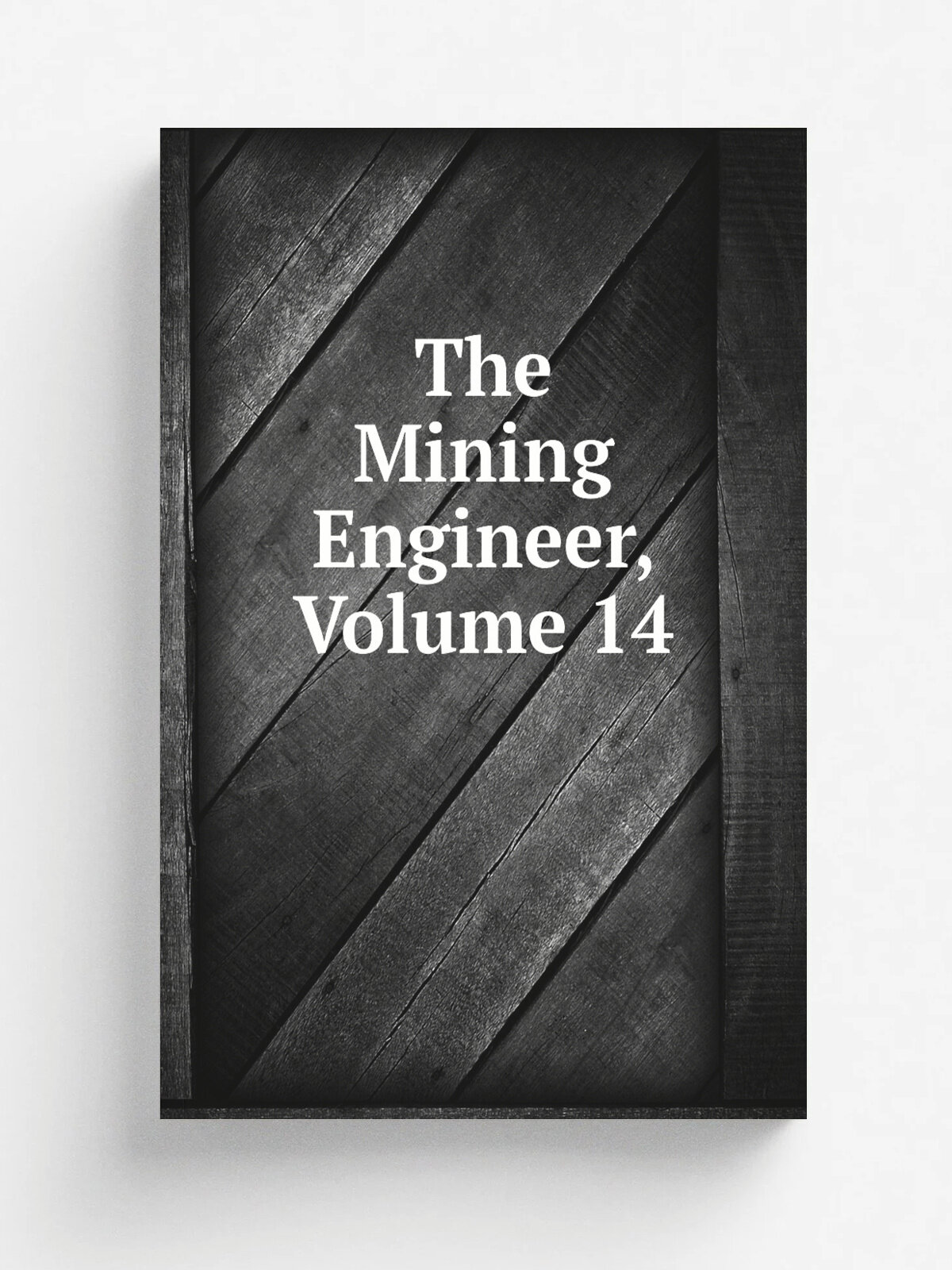 The Mining Engineer, Volume 14 | Репринт