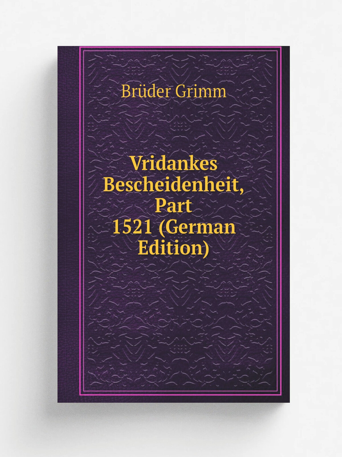 Vridankes Bescheidenheit, Part 1521 (German Edition) | Br.der Grimm | Репринт