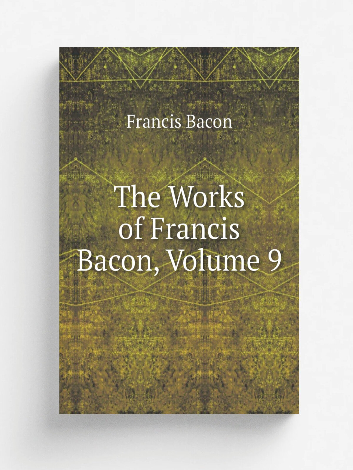 The Works of Francis Bacon, Volume 9 | Фрэнсис Бэкон | Репринт