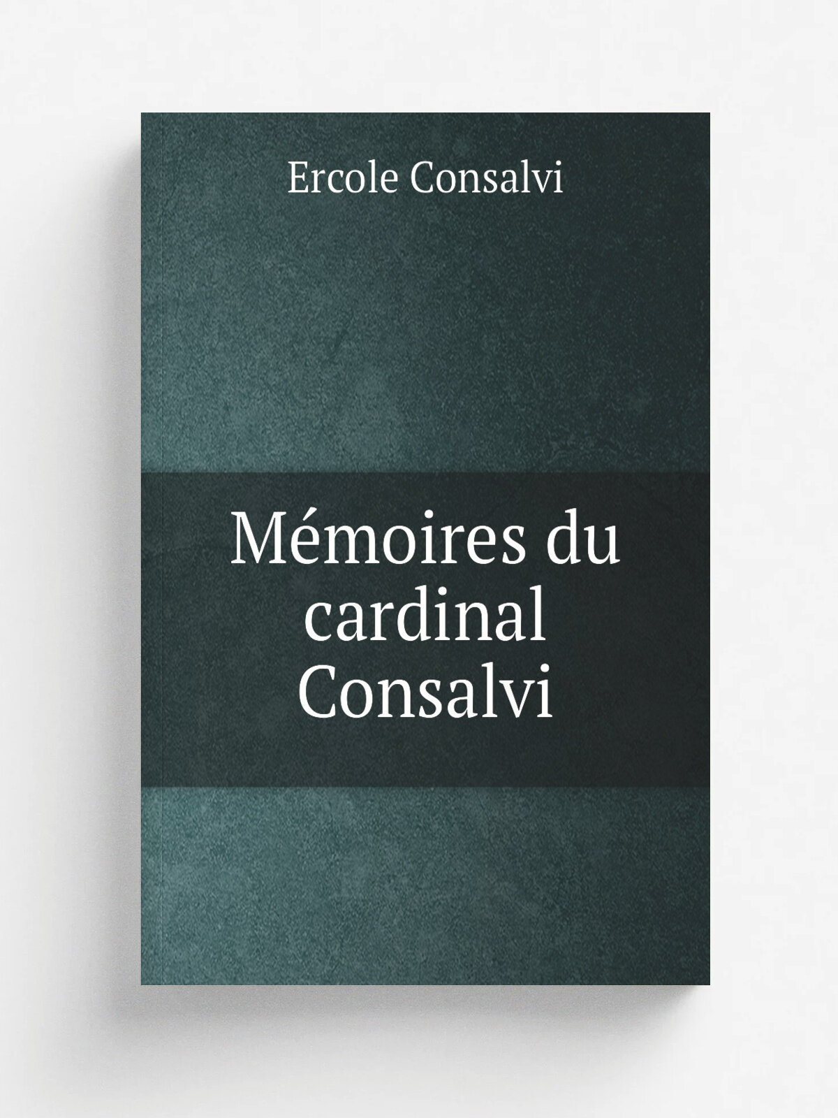 M.moires du cardinal Consalvi | Ercole Consalvi | 1866 | Paris, H. Plon | Репринт