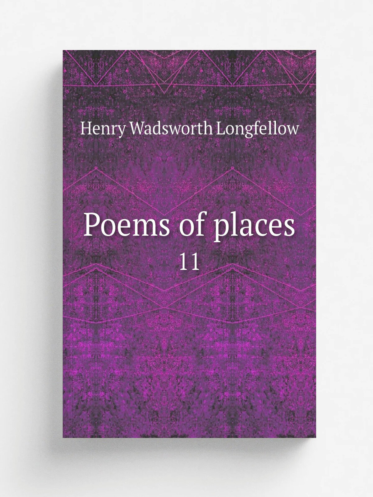 Poems of places. 11 | Henry Wadsworth Longfellow | 1876 | Boston : J. R. Osgood and Company | Репринт