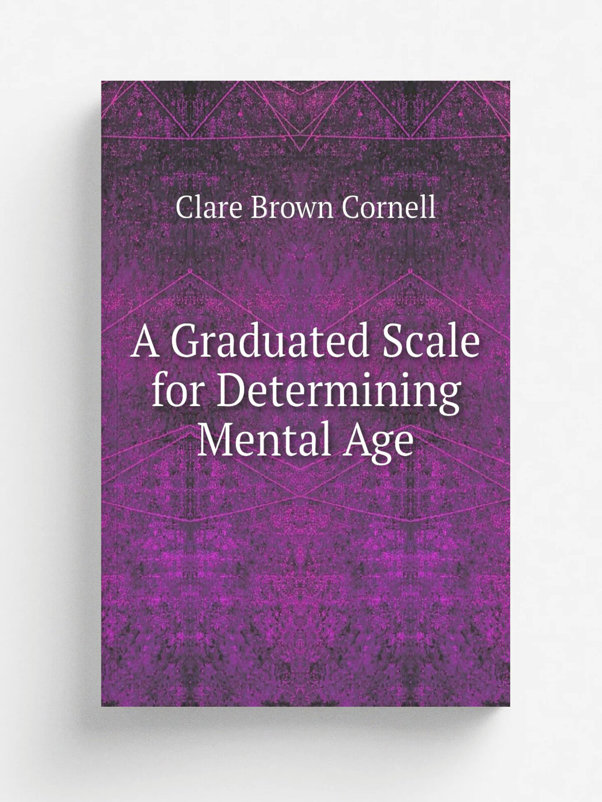 A Graduated Scale for Determining Mental Age | Clare Brown Cornell | Репринт