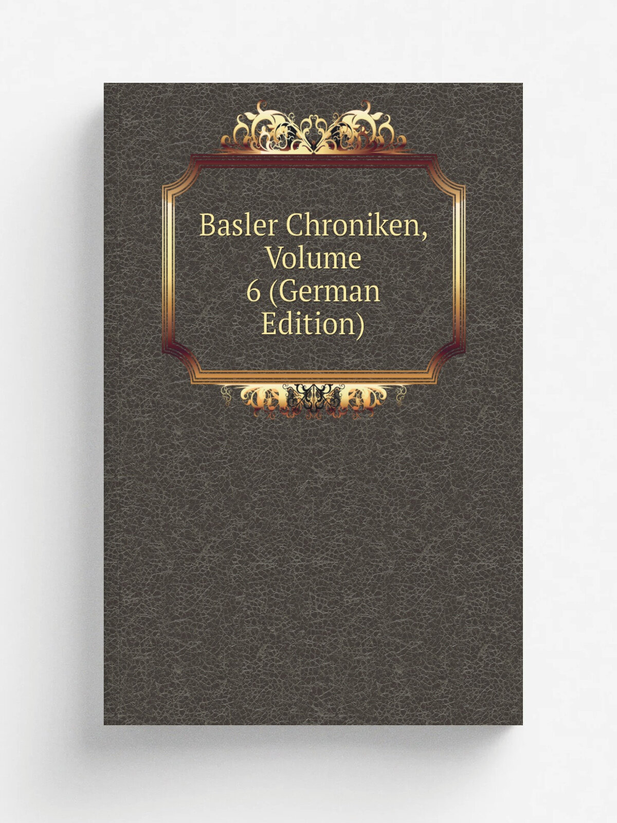 Basler Chroniken, Volume 6 (German Edition) | Репринт
