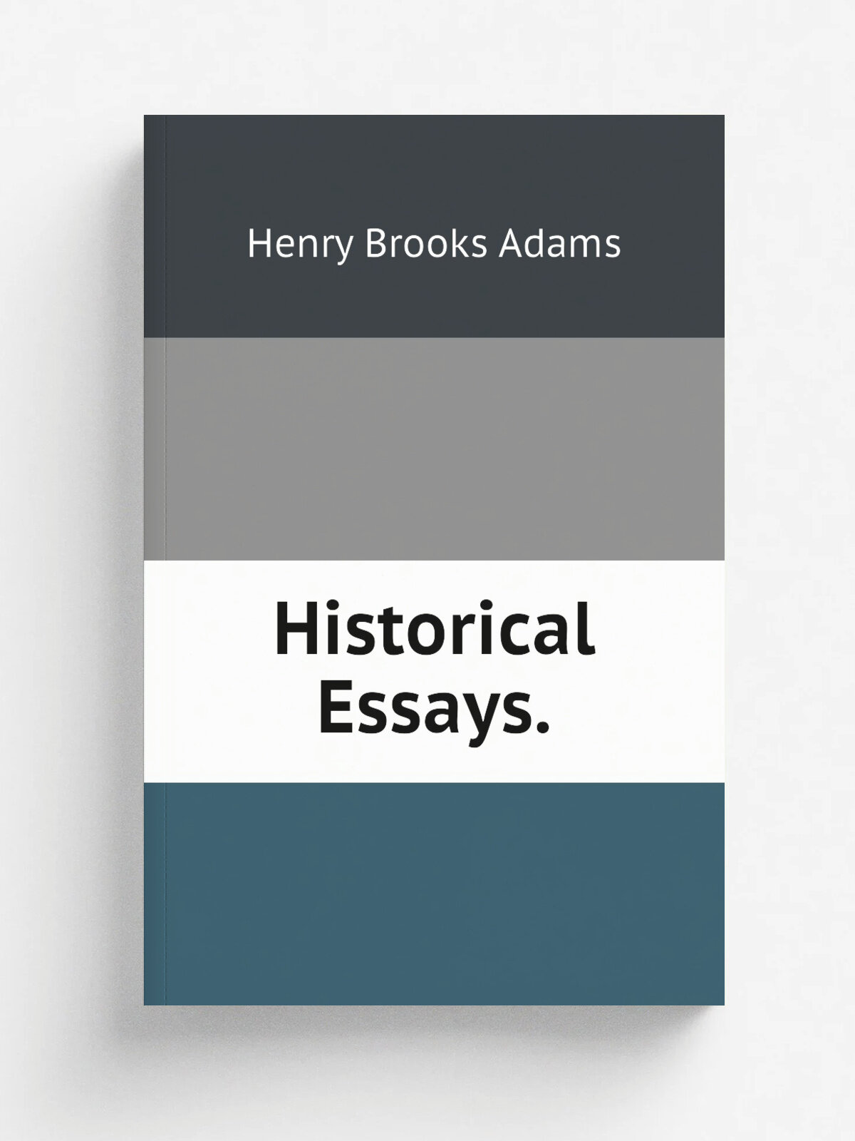 Historical Essays. | Henry Brooks Adams | Репринт