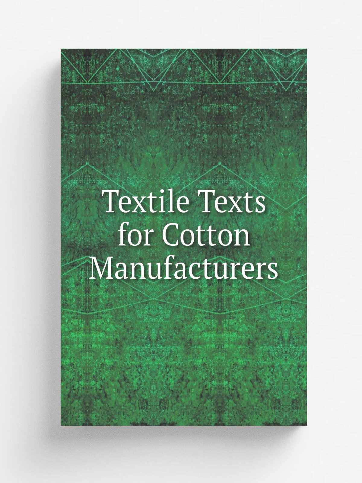 Textile Texts for Cotton Manufacturers | Репринт