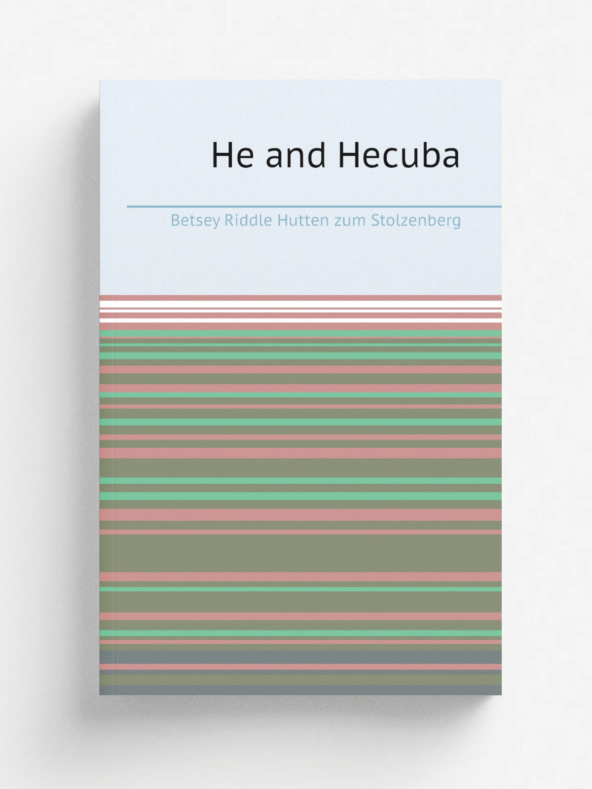 He and Hecuba | Betsey Riddle Hutten zum Stolzenberg | Репринт