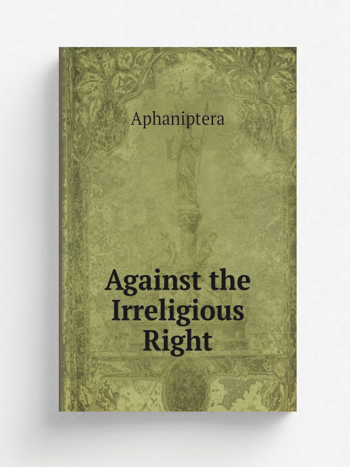 Against the Irreligious Right | Aphaniptera | Репринт