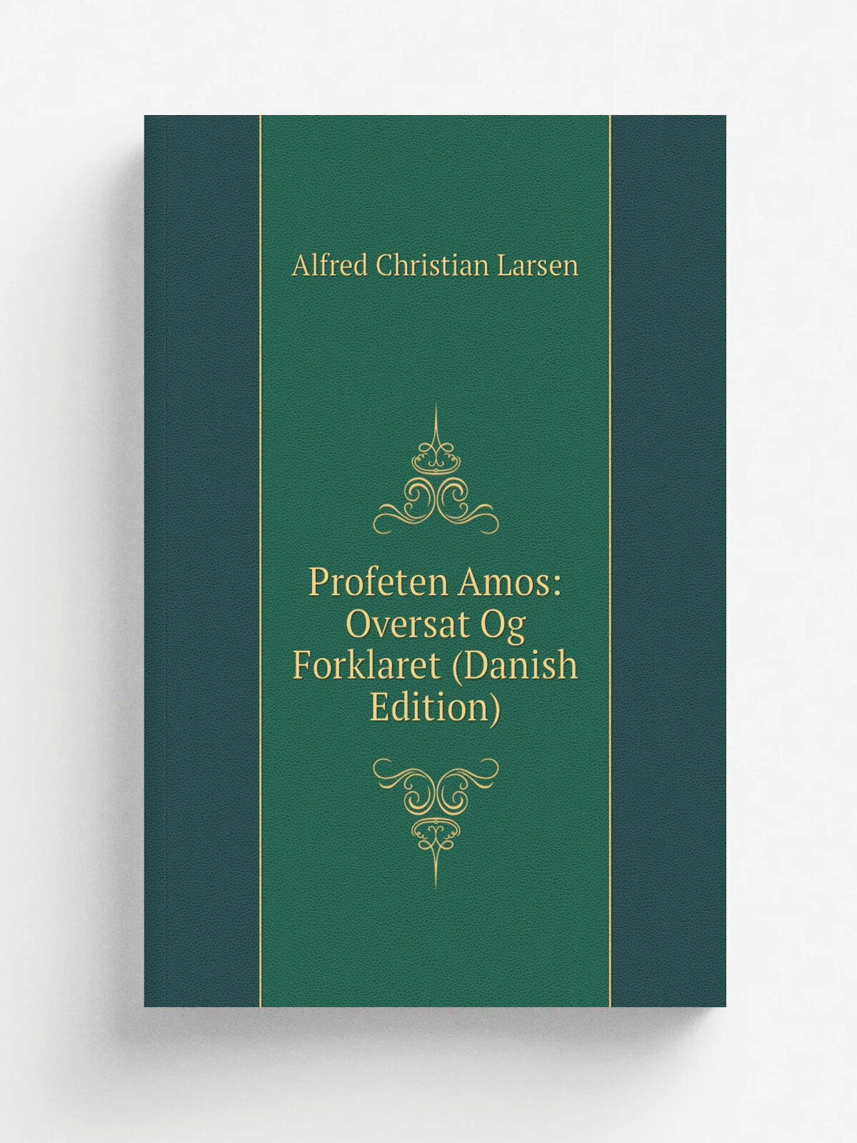 Profeten Amos: Oversat Og Forklaret (Danish Edition) | Alfred Christian Larsen | Репринт