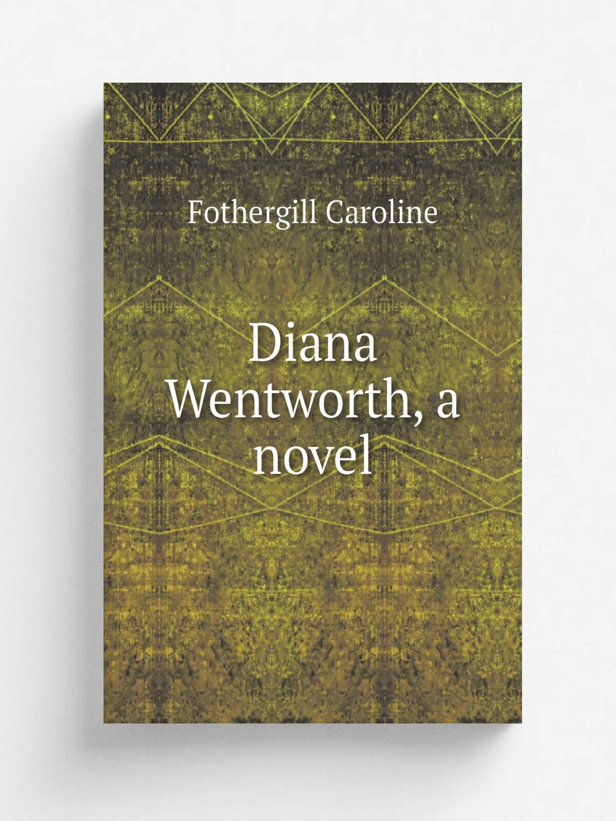 Diana Wentworth, a novel | Fothergill Caroline | Репринт