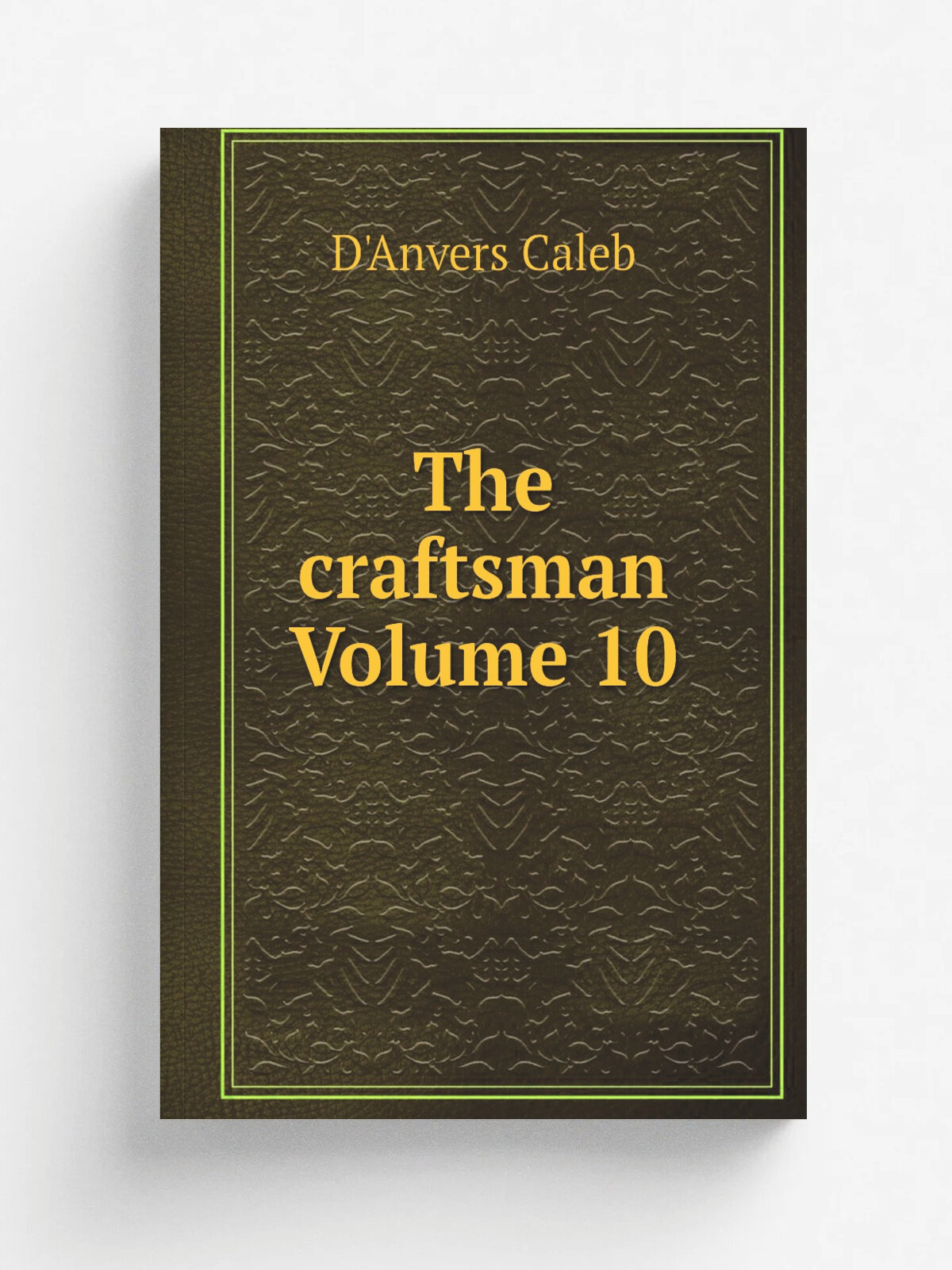 The craftsman Volume 10 | D'Anvers Caleb | Репринт