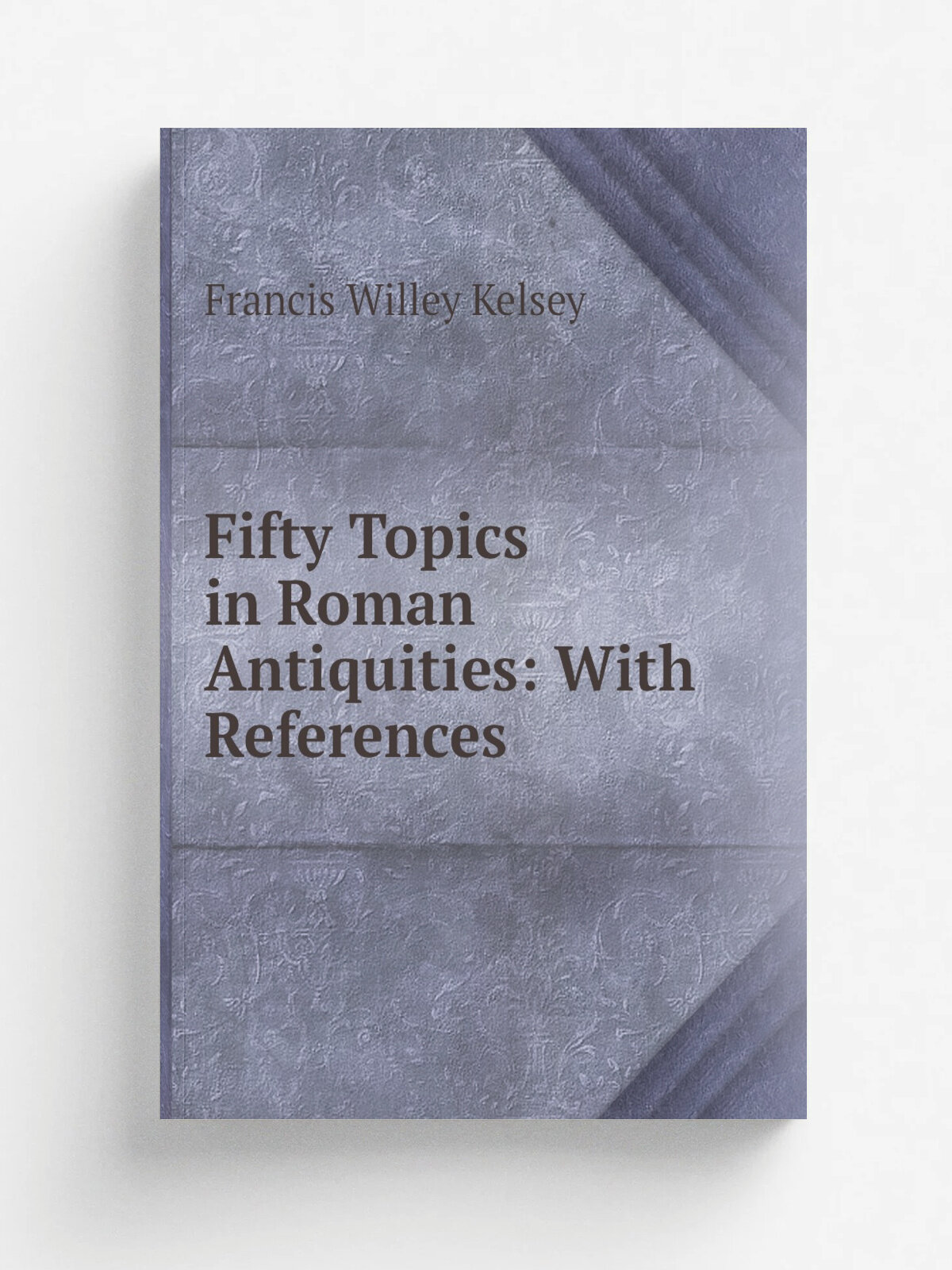 Fifty Topics in Roman Antiquities: With References
