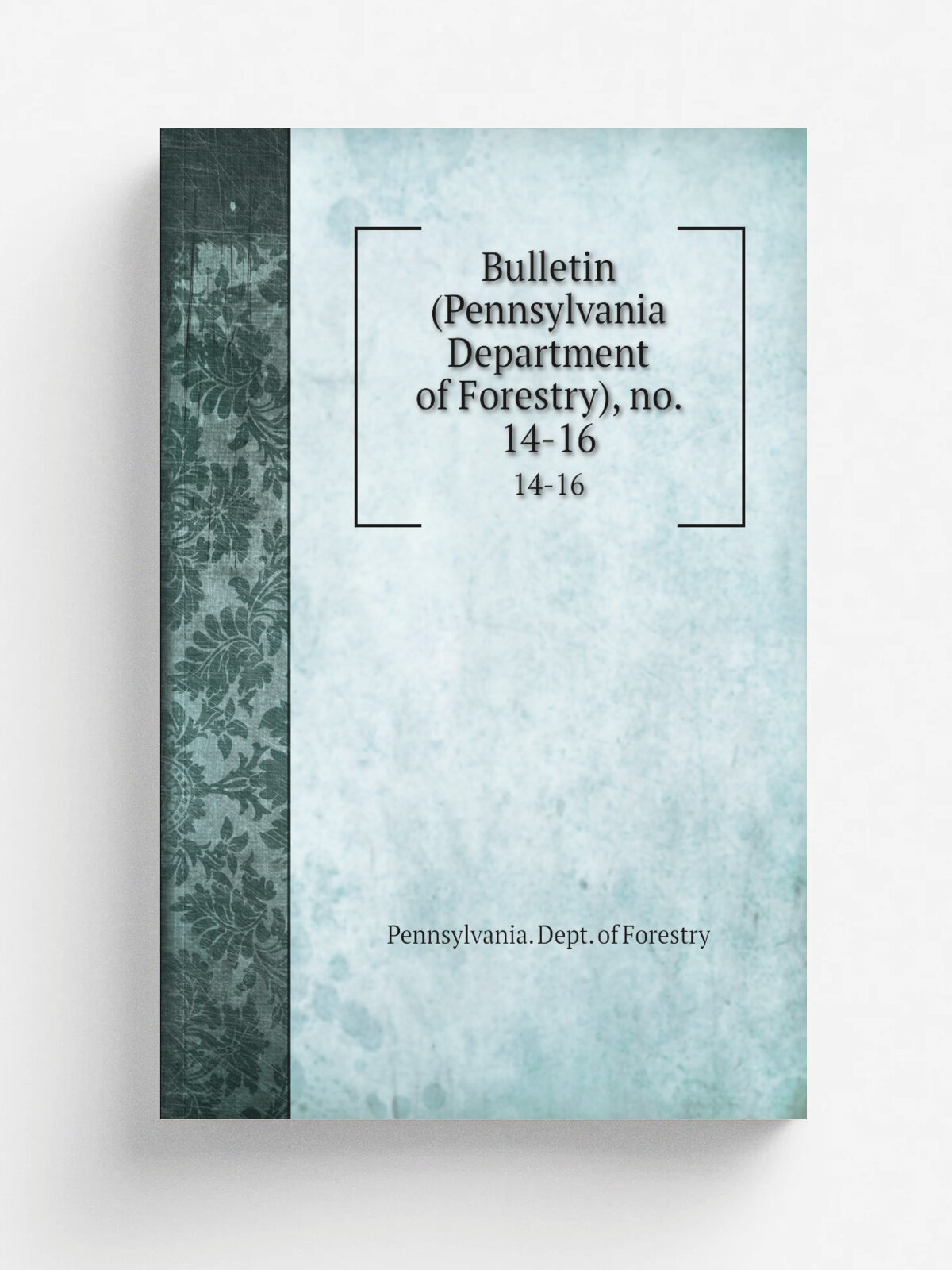 Bulletin (Pennsylvania Department of Forestry), no. 14-16. 14-16