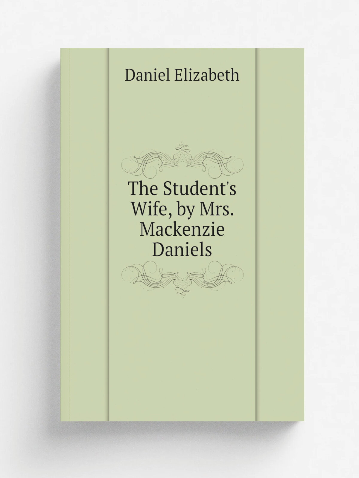 The Student's Wife, by Mrs. Mackenzie Daniels | Daniel Elizabeth | Репринт
