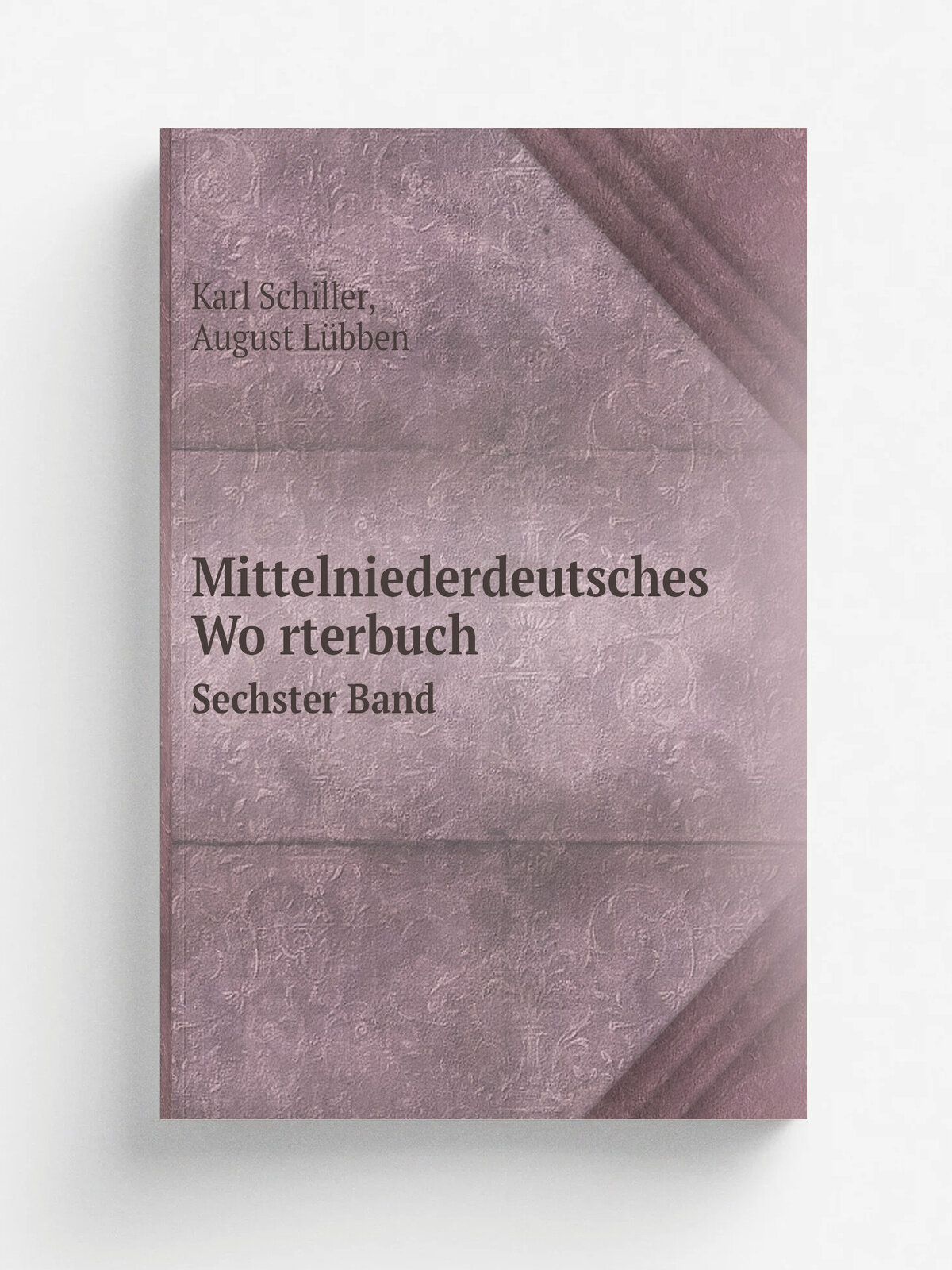Mittelniederdeutsches Wo.rterbuch. Sechster Band | Karl Schiller | 1881 | Hinricus Fischer | Репринт