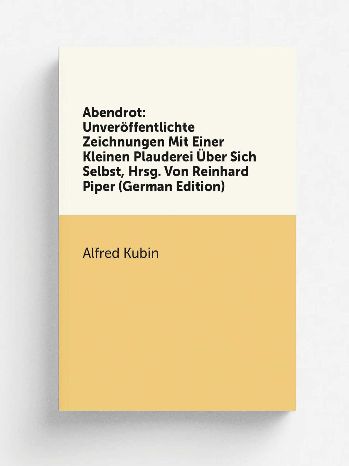 Abendrot: Unver.ffentlichte Zeichnungen Mit Einer Kleinen Plauderei . ber Sich Selbst, Hrsg. Von Reinhard Piper (German Edition) | Alfred Kubin | Репр…