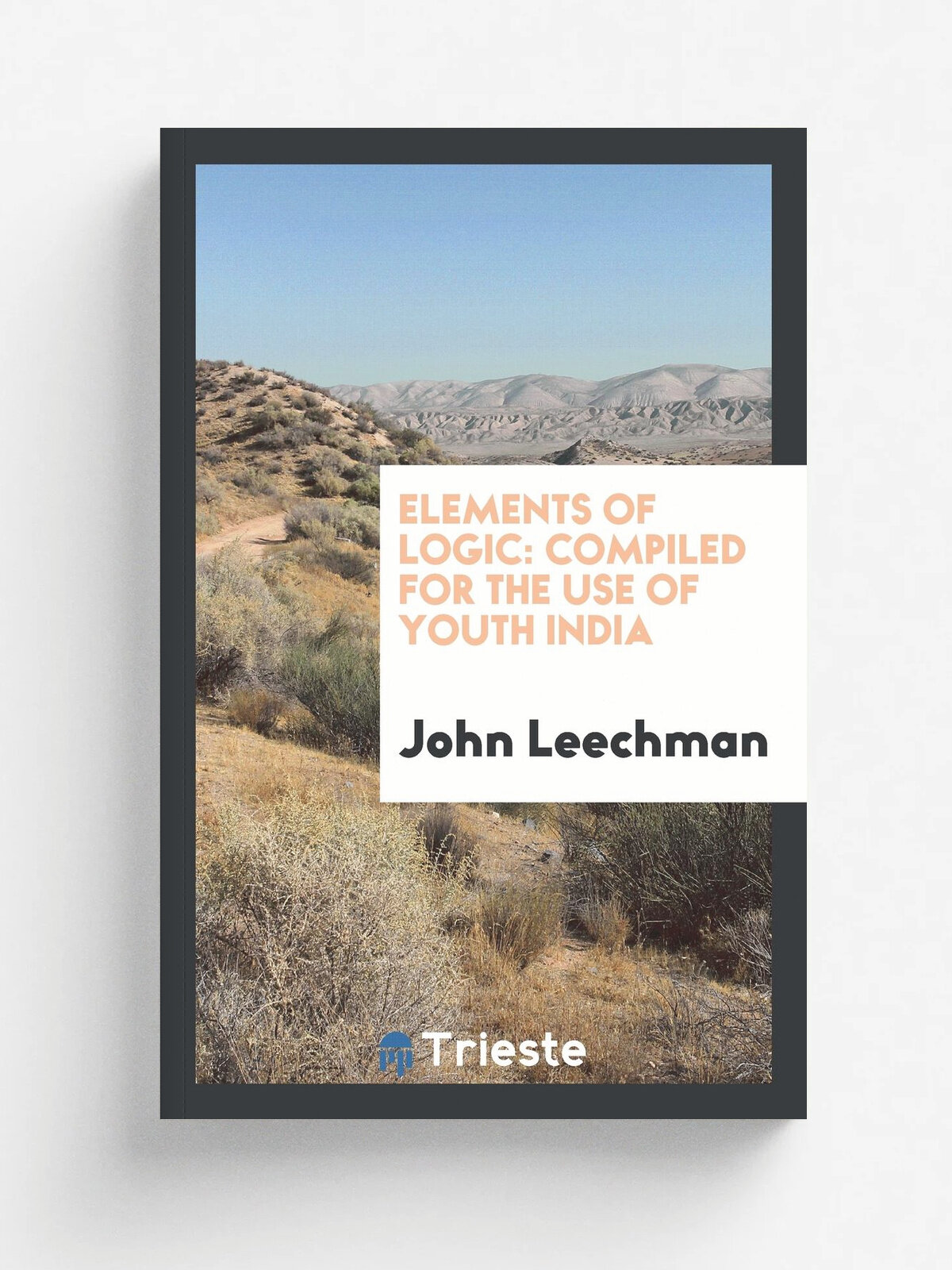 Elements of Logic. Compiled for the Use of Youth India