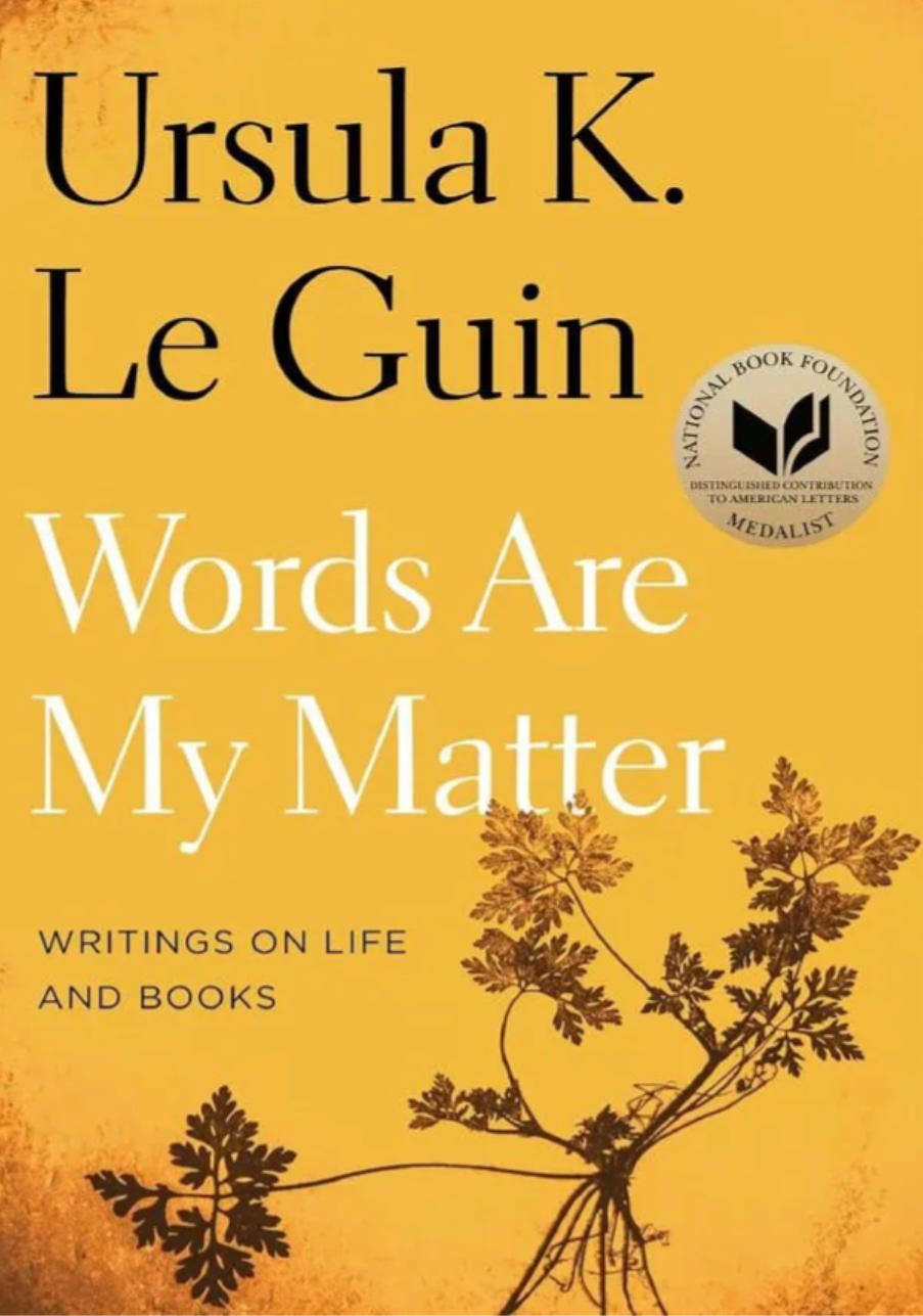 Words Are My Matter by Ursula K. Le Guin, Essays on Literature, Writing & Life Paperback